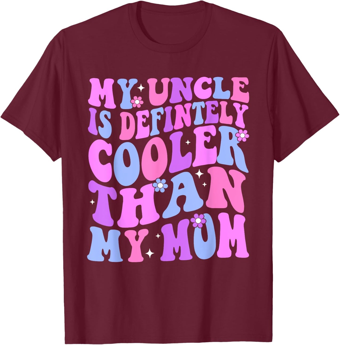 My Uncle Is Definitely Cooler Than My Mom Niece Nephew Boys T-Shirt - T-Shirt | Maroon
