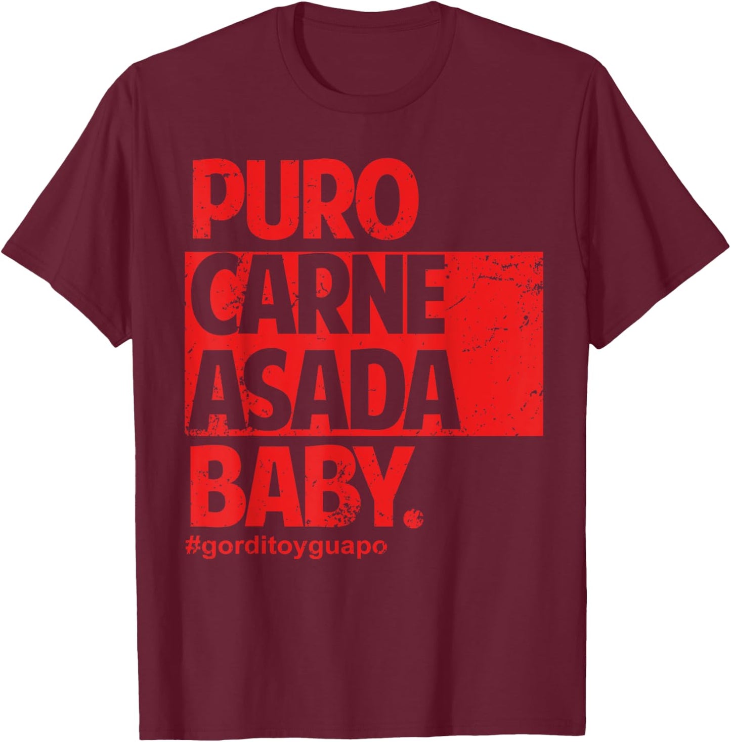 Puro Carne Asada #gorditoyguapo T-Shirt - T-Shirt | Maroon