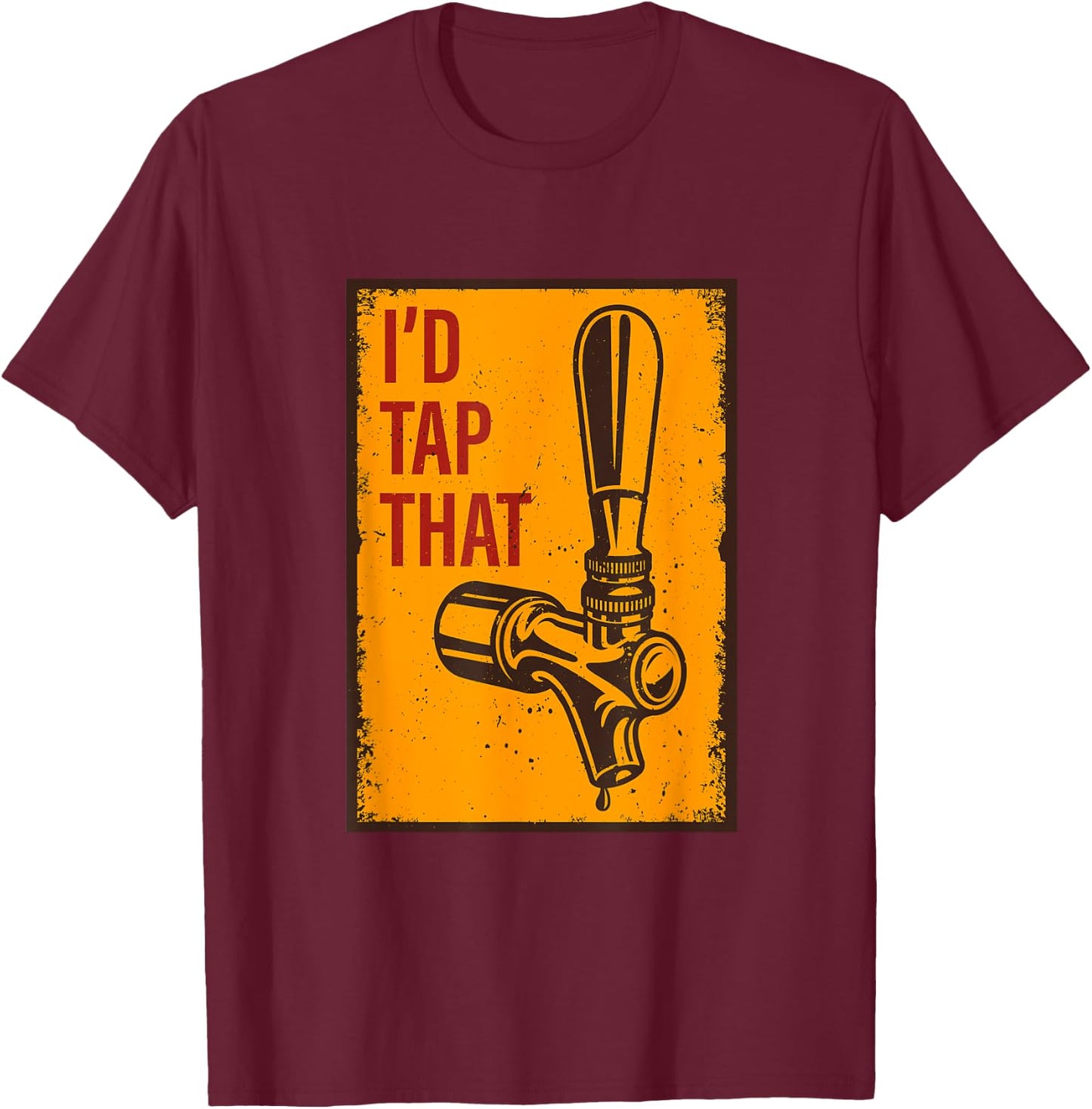 I'd Tap That Funny Retro Vintage Beer Gift T-Shirt - T-Shirt | Maroon