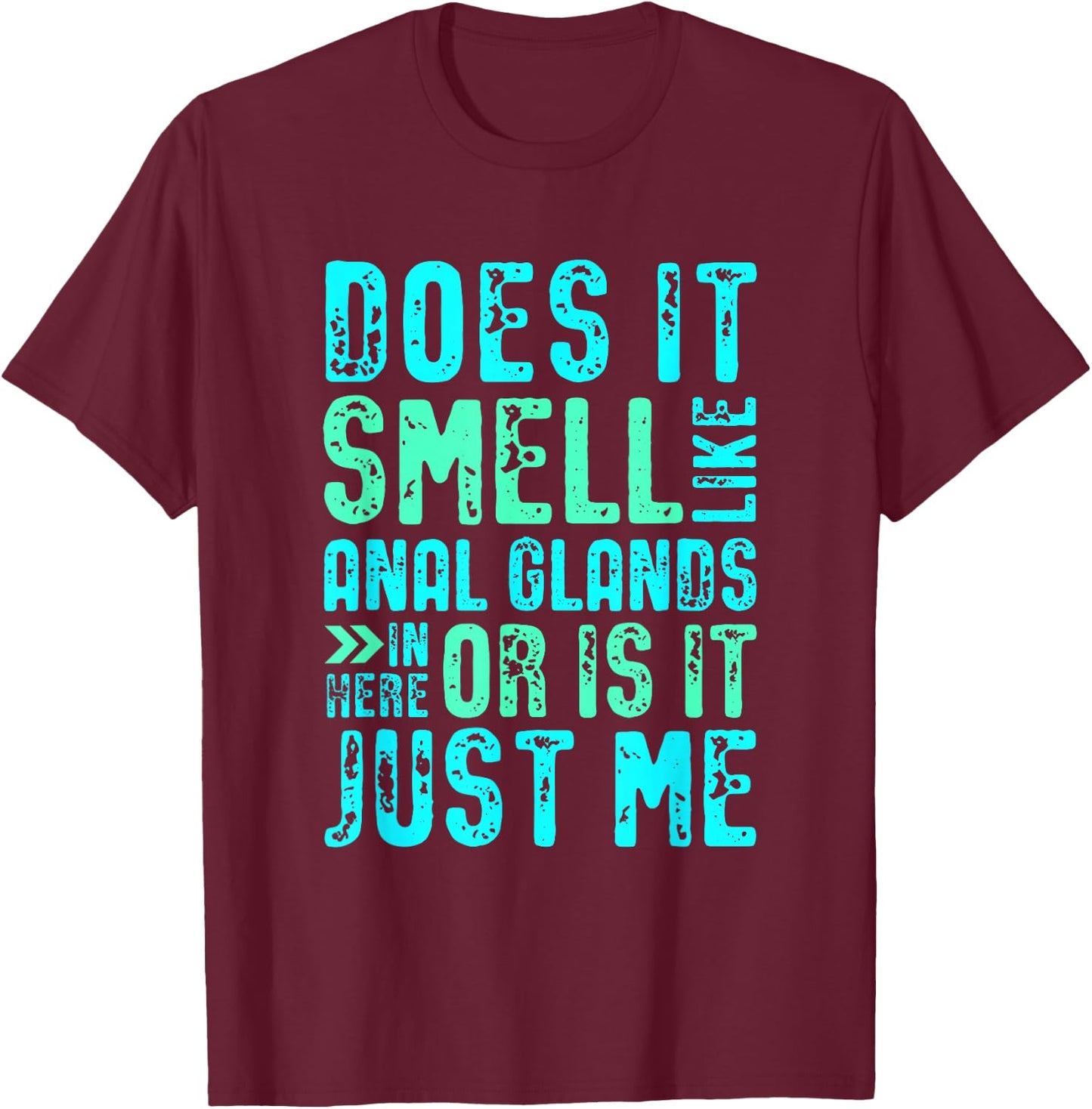 Does it Smell Like Anal Glands Funny Vet tech T-Shirt - T-Shirt | Maroon