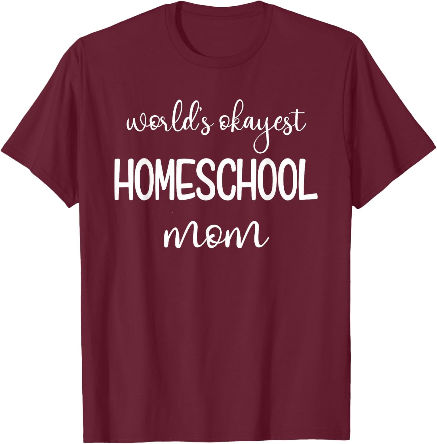 Funny Homeschool Mom Gift Homeschooling Moms T-Shirt - T-Shirt | Maroon
