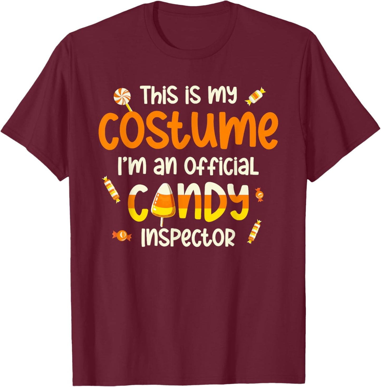 This Is My Costume I'm An Official Candy Inspector T-Shirt - T-Shirt | Maroon