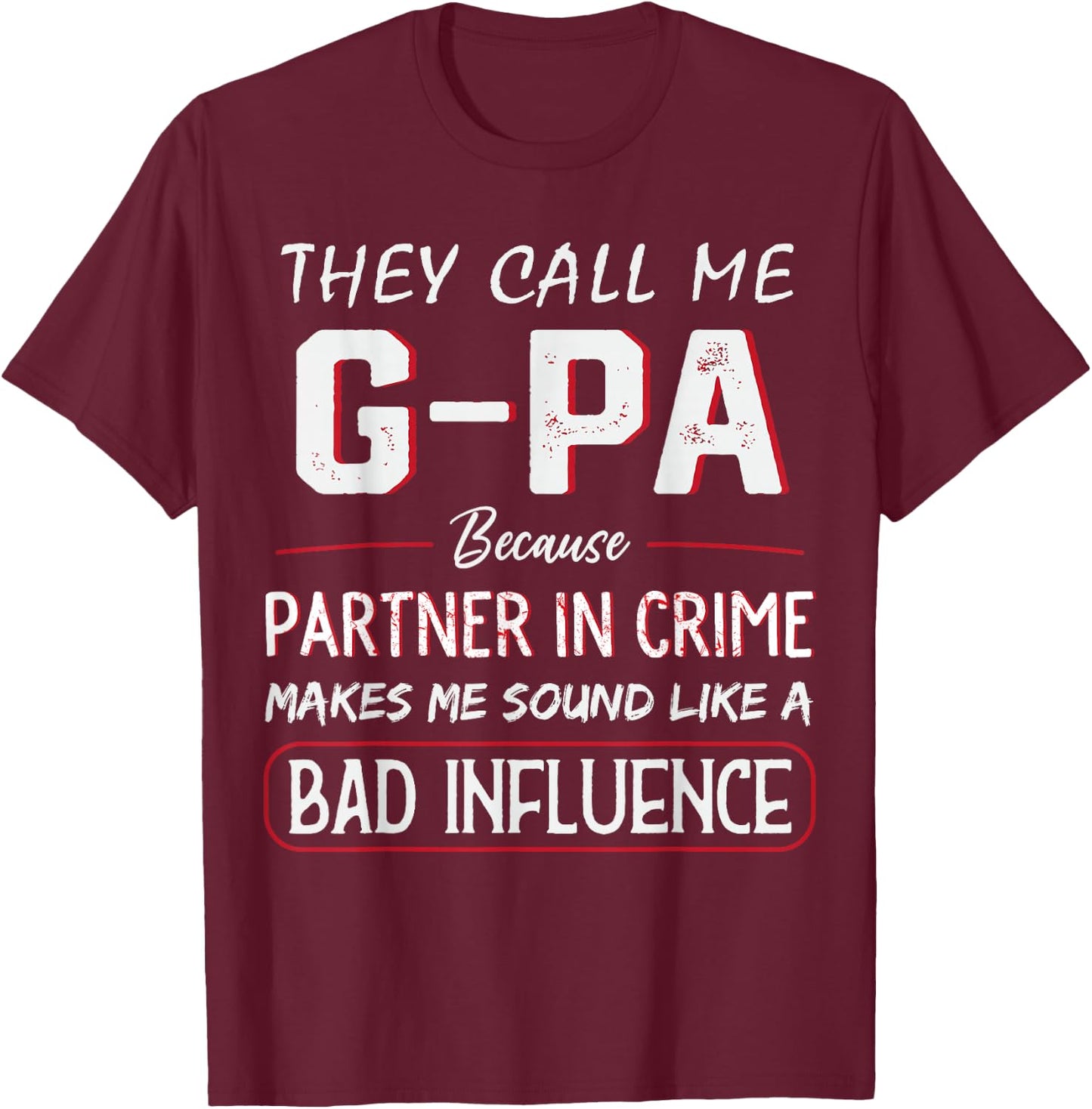 They Call Me G-PA Because partner In Crime Funny Fathers Day T-Shirt - T-Shirt | Maroon