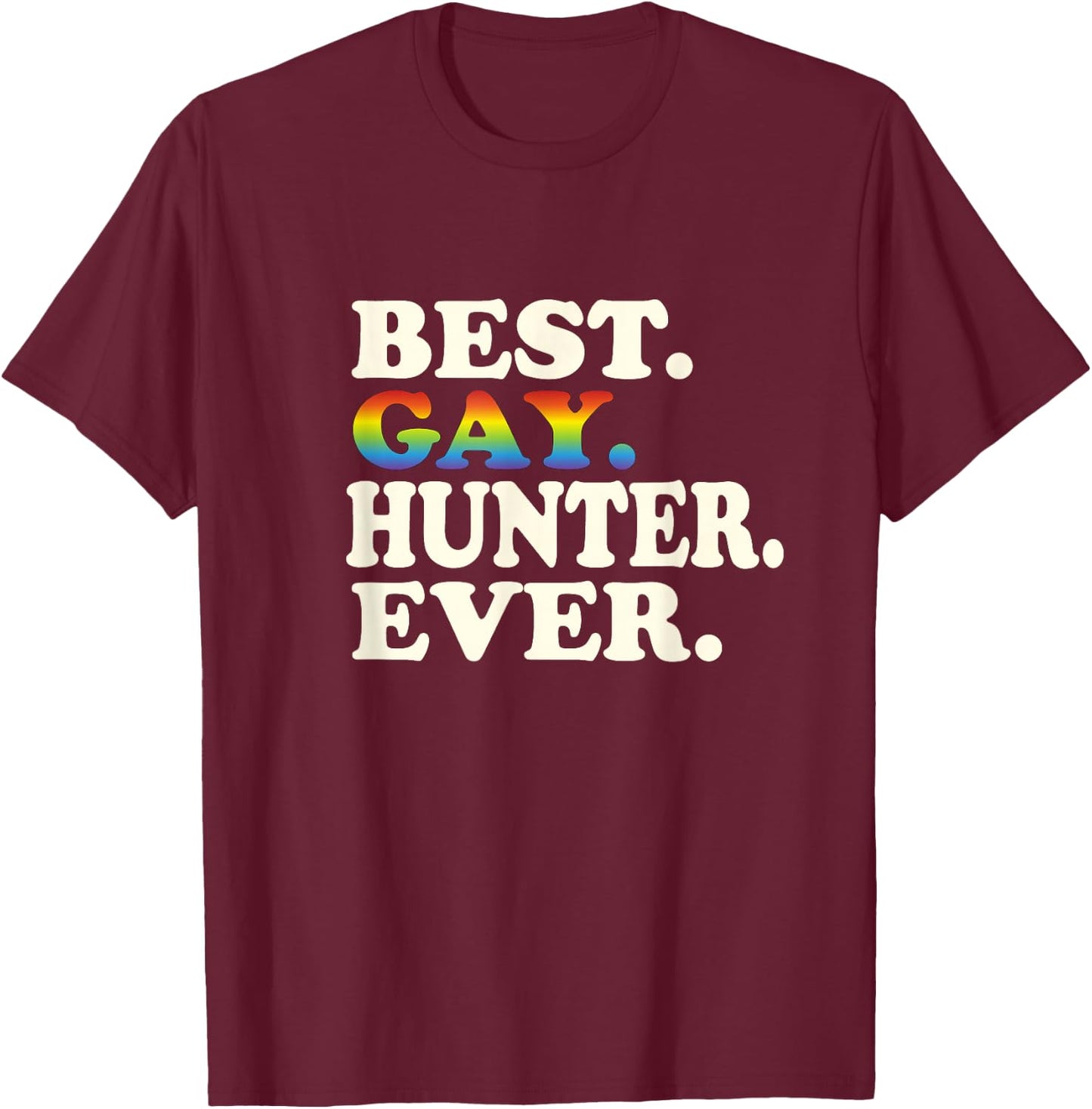 Best Gay Hunter Ever Gay Gender Equality Funny Hunting T-Shirt - T-Shirt | Maroon