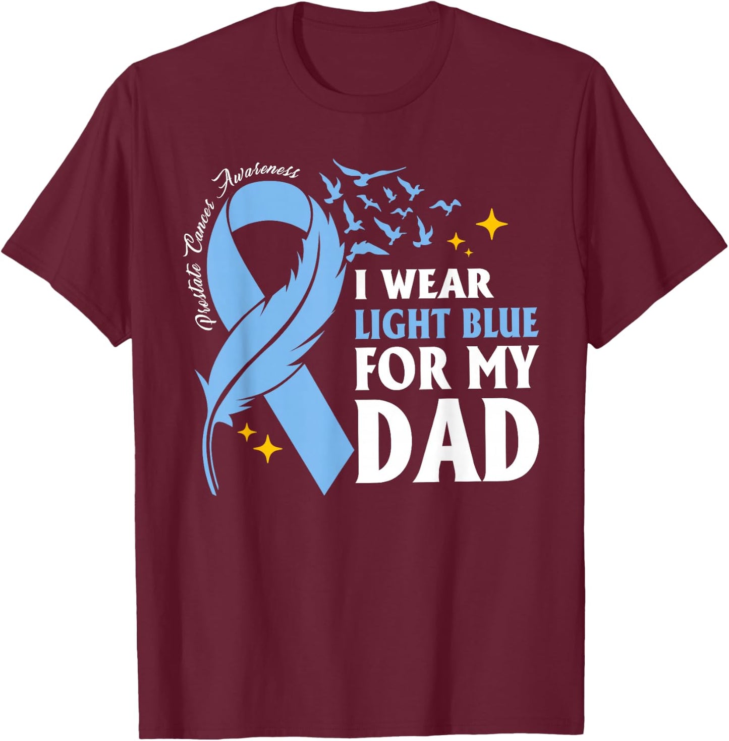 I Wear Light Blue For My Dad Prostate Cancer Daughter Son T-Shirt - T-Shirt | Maroon