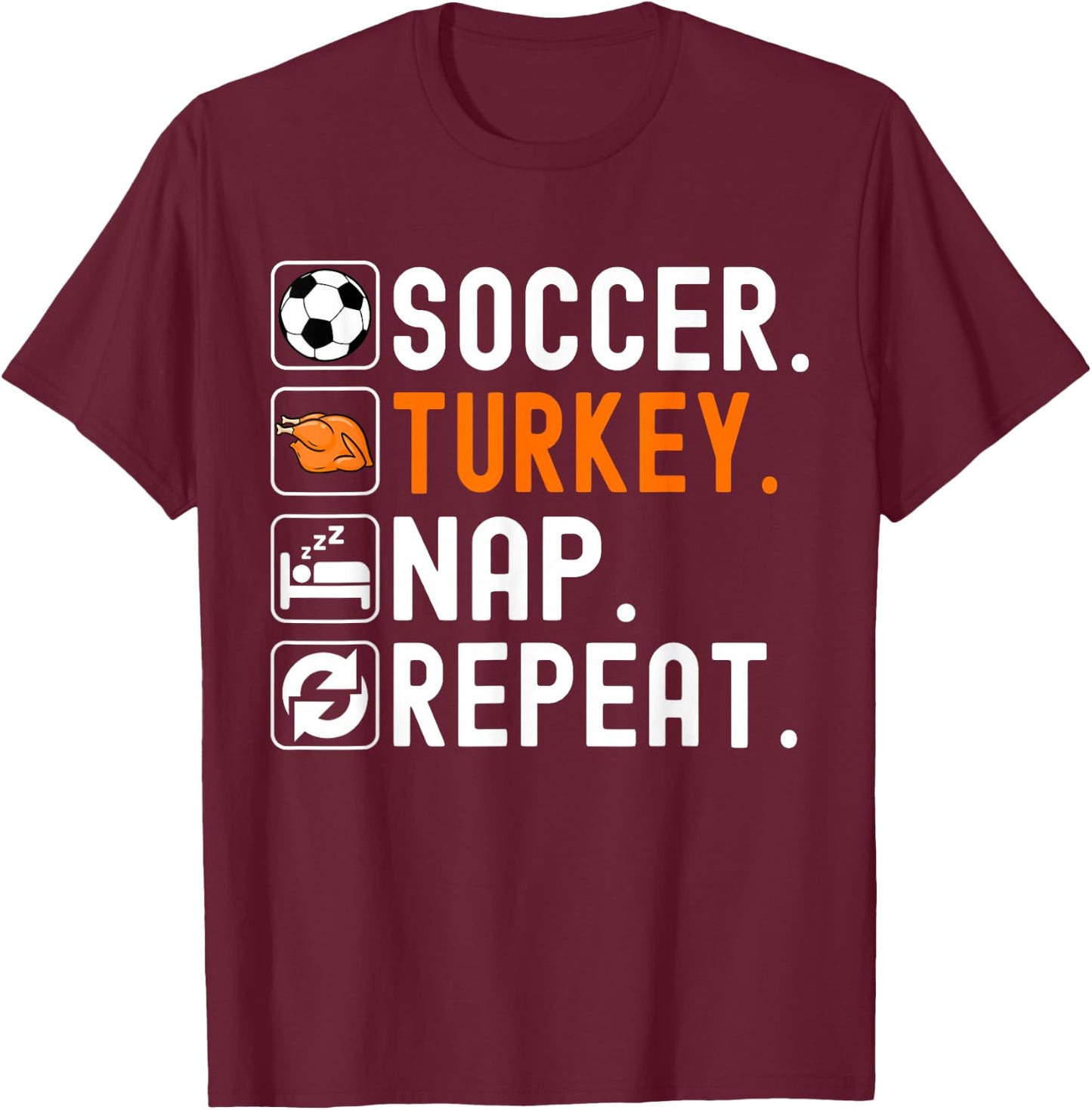Soccer Turkey Nap Repeat Football Funny Soccer Thanksgiving T-Shirt - T-Shirt | Maroon