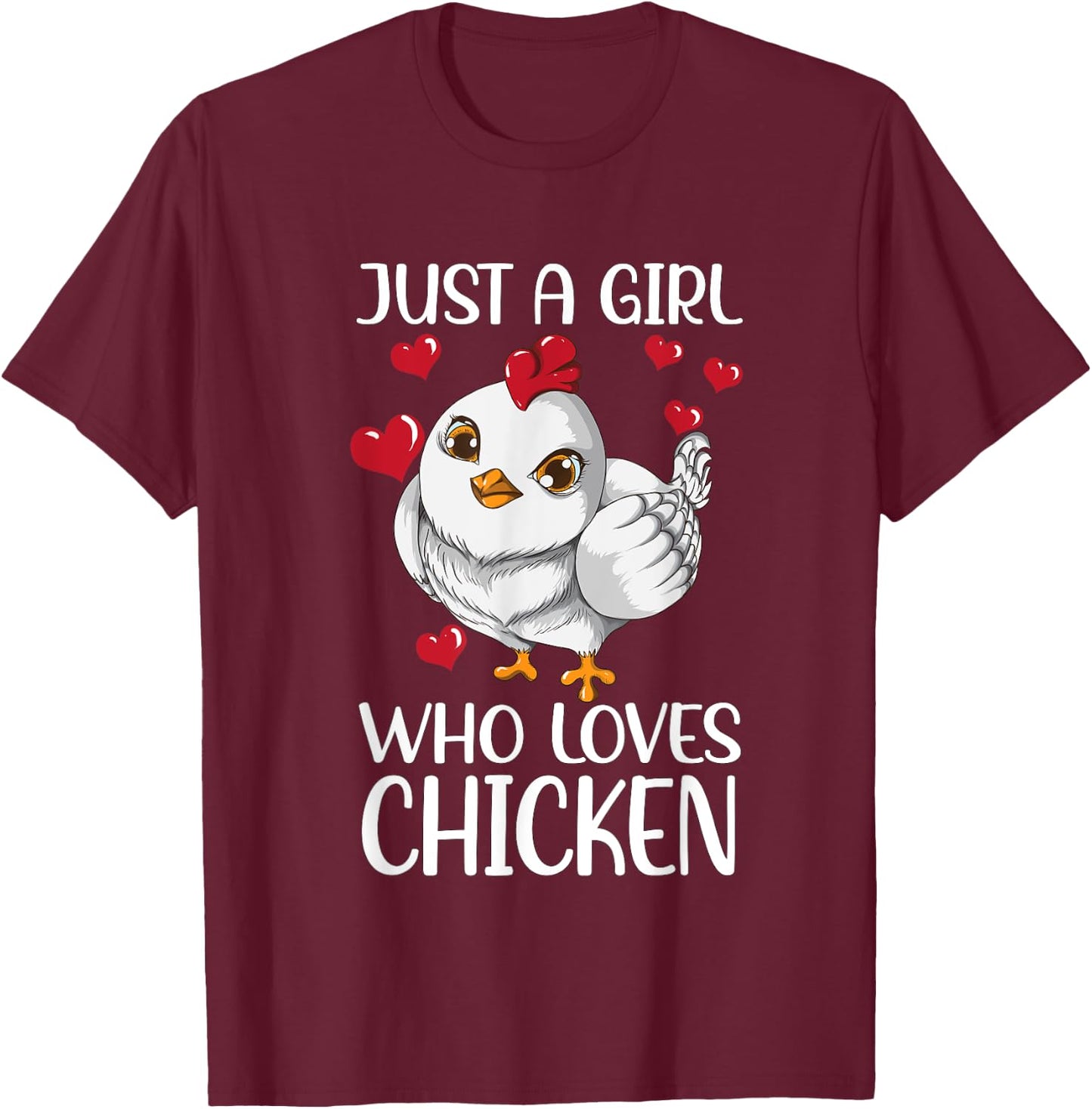 Just a girl who Loves Chicken Chicken Do you Love Chickens T-Shirt - T-Shirt | Maroon