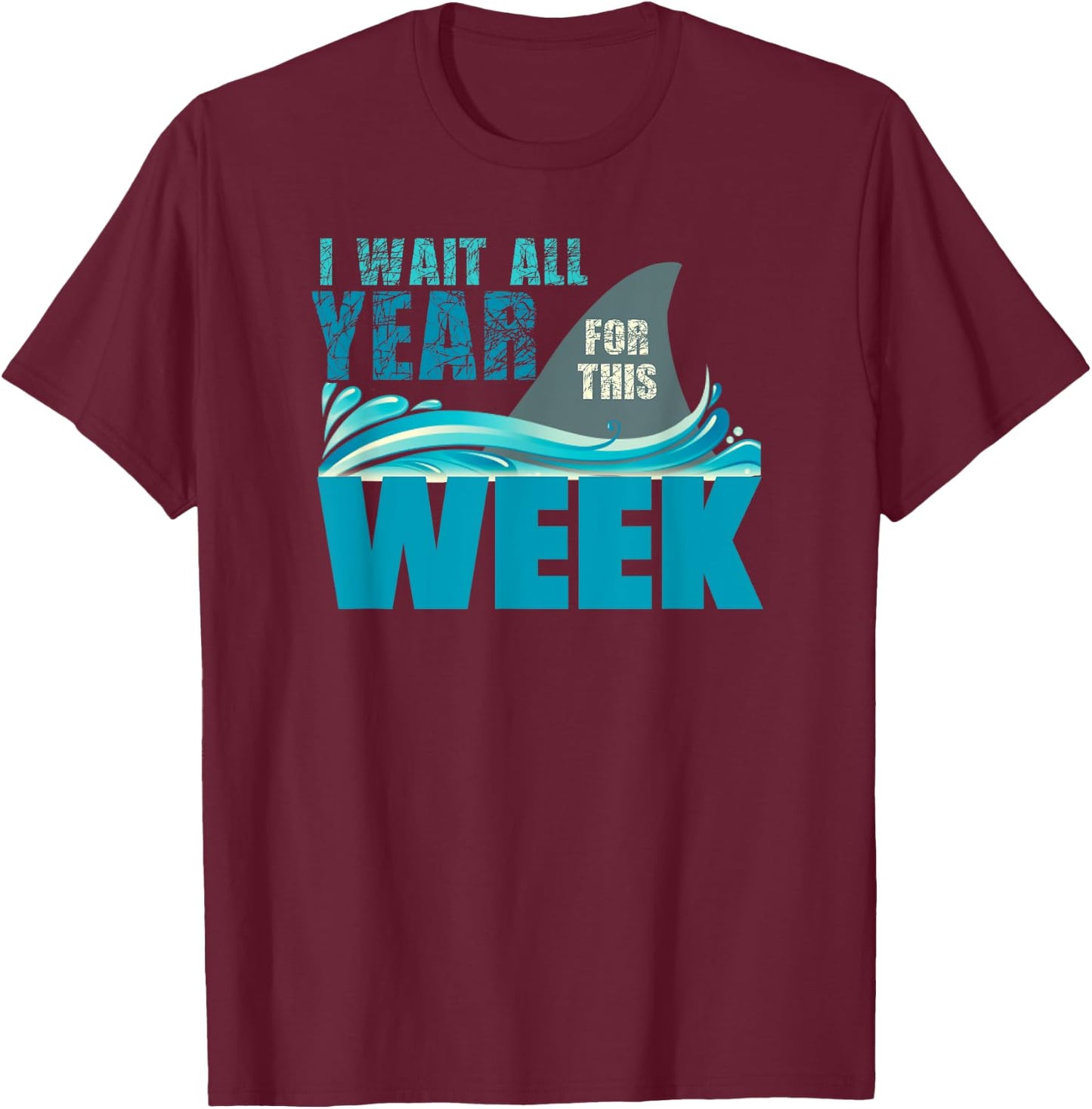 I Wait All Year For This Week Funny Shark Lover T-Shirt - T-Shirt | Maroon