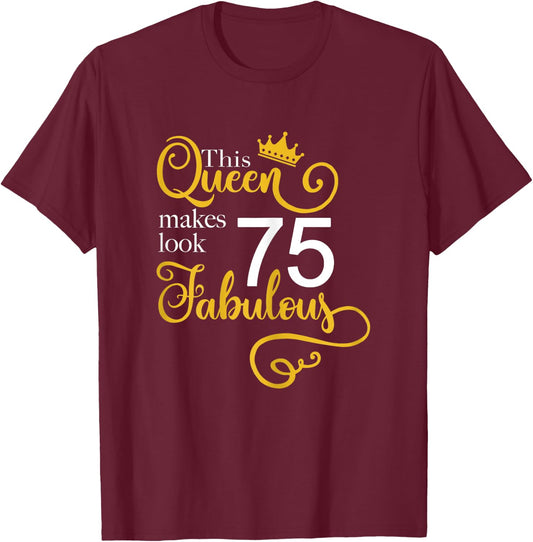 75th Birthday Party Gift Ideas Grandma Mom 75 Fabulous Queen T-Shirt - T-Shirt | Maroon