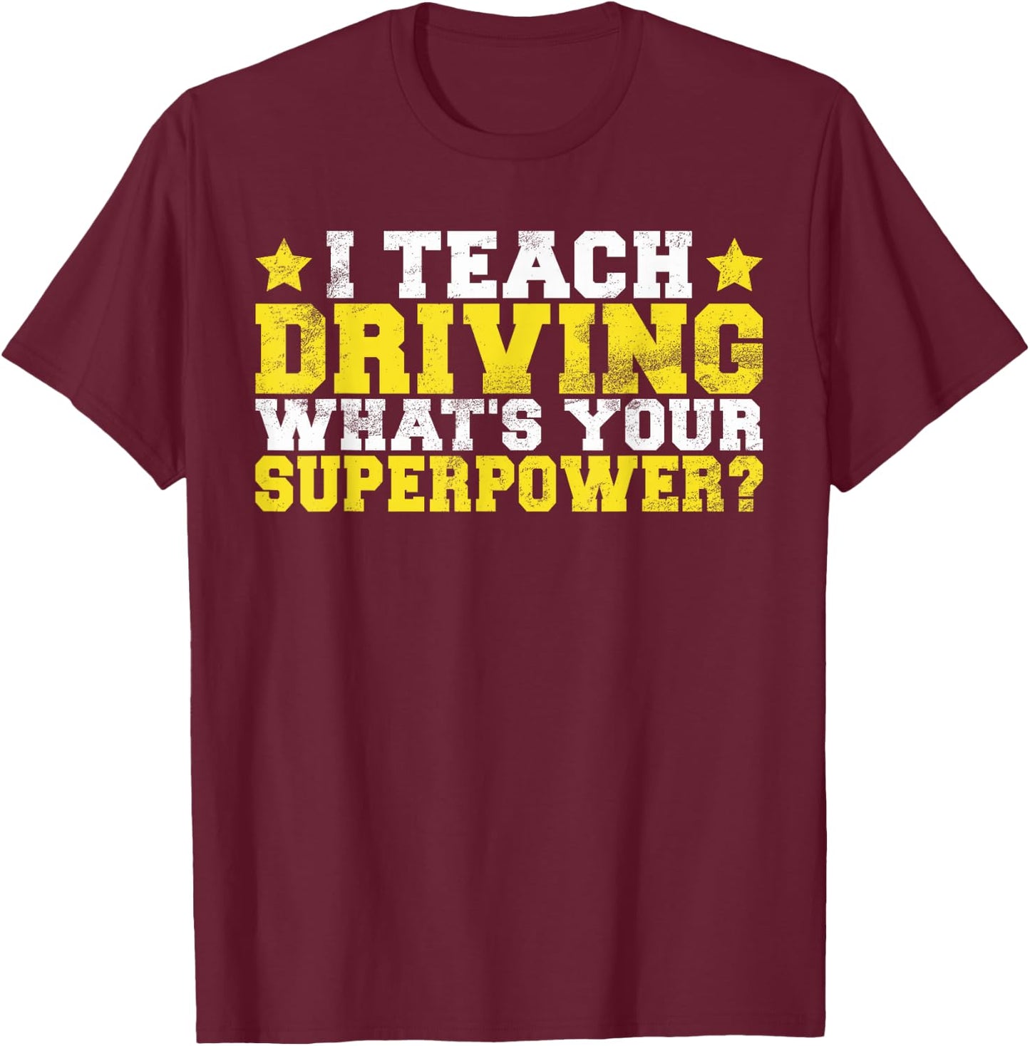 I teach Driving whats your Superpower Driving Instructor T-Shirt - T-Shirt | Maroon