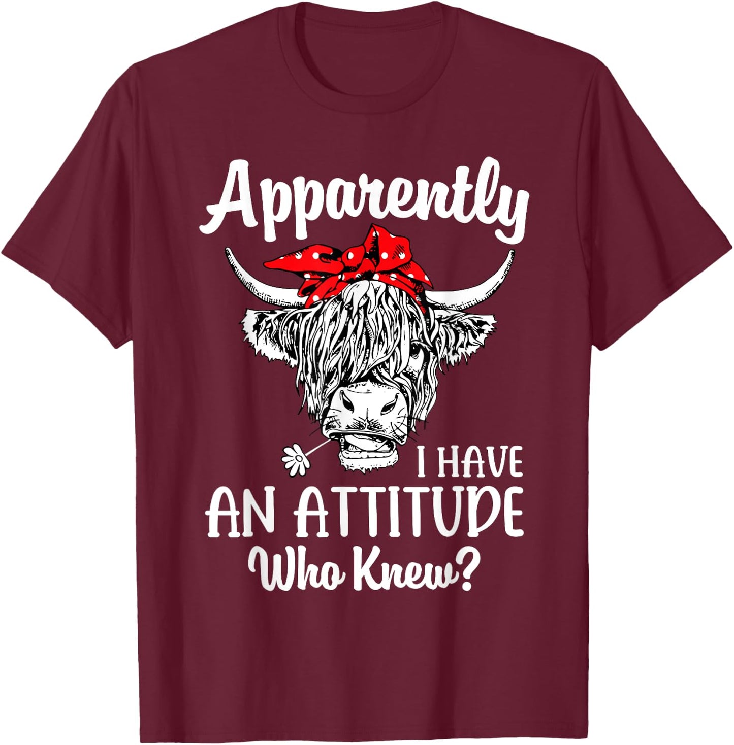 Bleached Highland Cow Apparently I Have An Attitude Who Knew T-Shirt - T-Shirt | Maroon