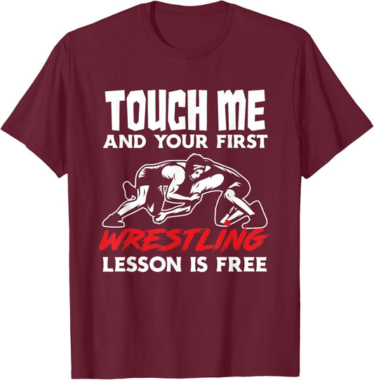 Touch Me First Wrestling Lesson Funny Wrestler Wrestling T-Shirt - T-Shirt | Maroon