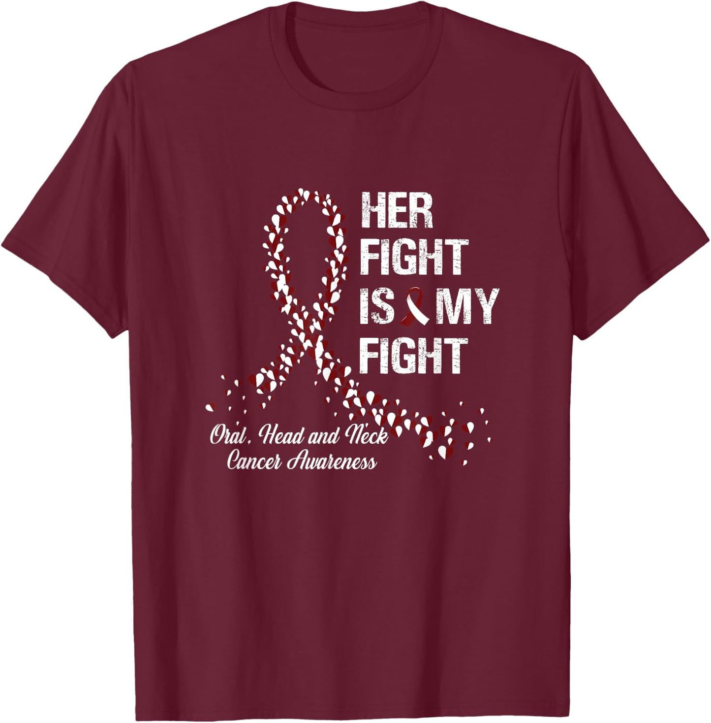 Her Fight Is My Fight Oral Head and Neck Cancer Awareness T-Shirt - T-Shirt | Maroon