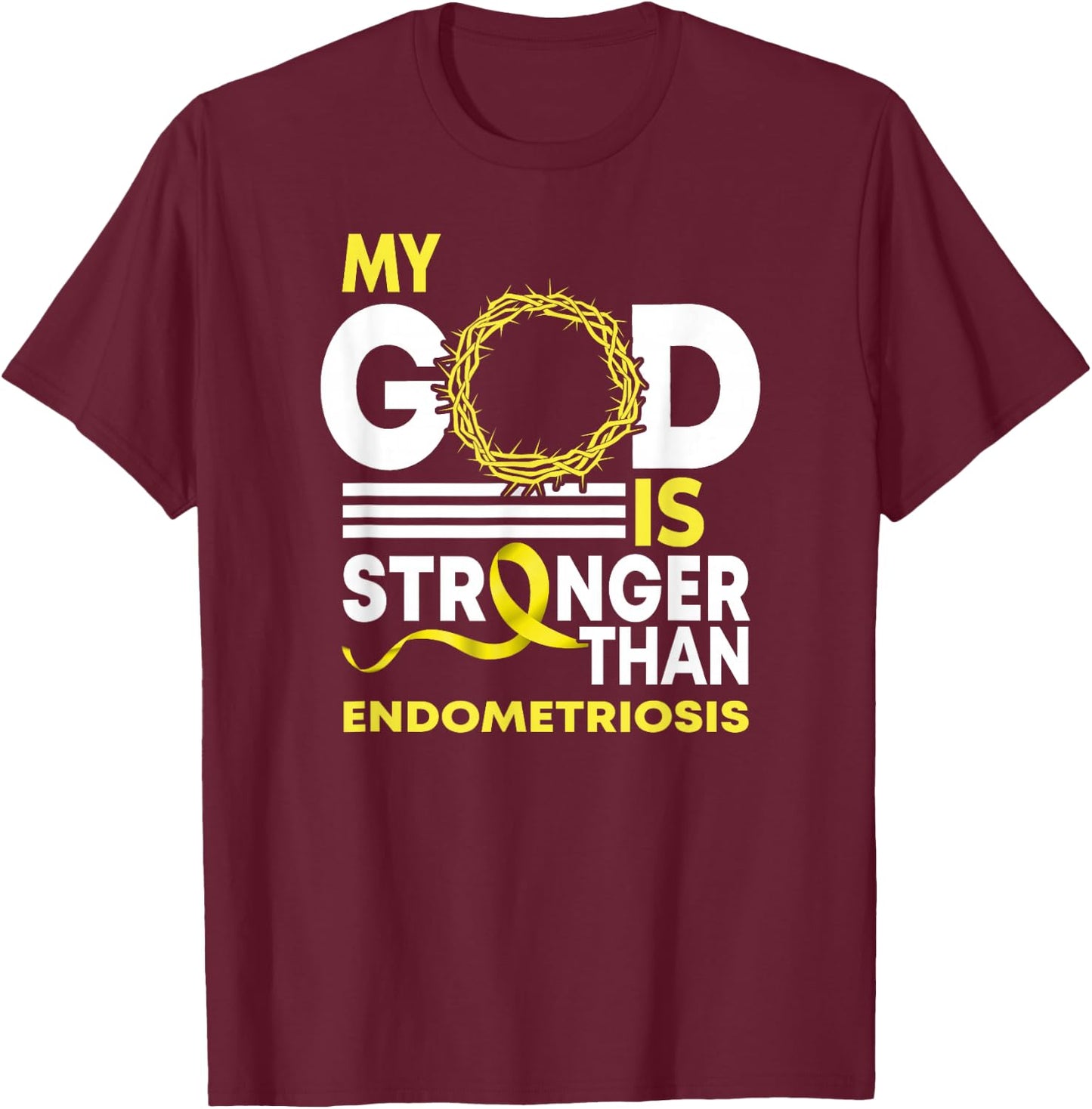 Faith My God Is Stronger Than Endometriosis Awareness T-Shirt - T-Shirt | Maroon
