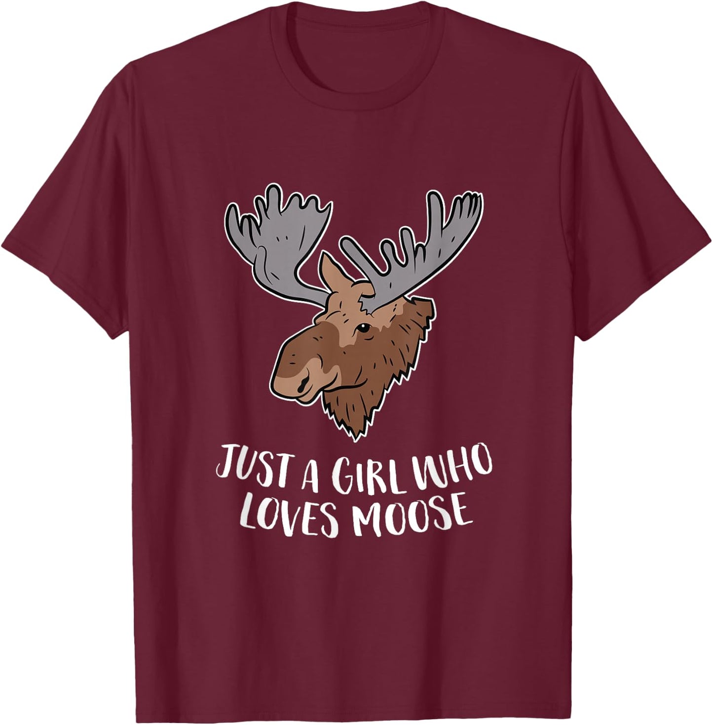 Just a Girl Who Loves Moose Cute Moose Girl Gift T-Shirt - T-Shirt | Maroon