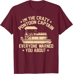 I'm the crazy Pontoon Captain Pontoon Boat Pontooning Gift T-Shirt - T-Shirt | Maroon