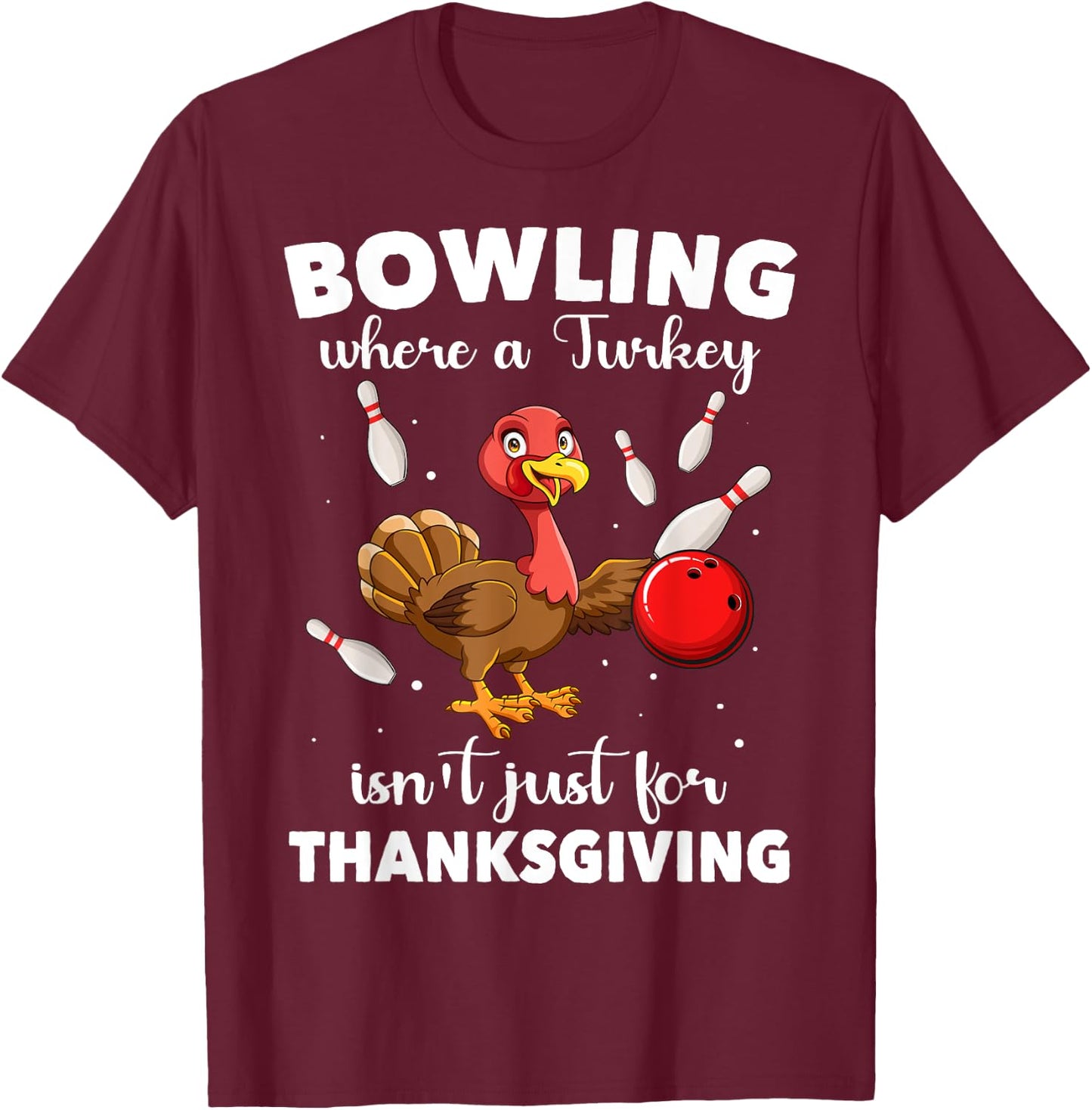 Turkey Bowling Thanksgiving Bowler Strike Spare Bowling T-Shirt - T-Shirt | Maroon