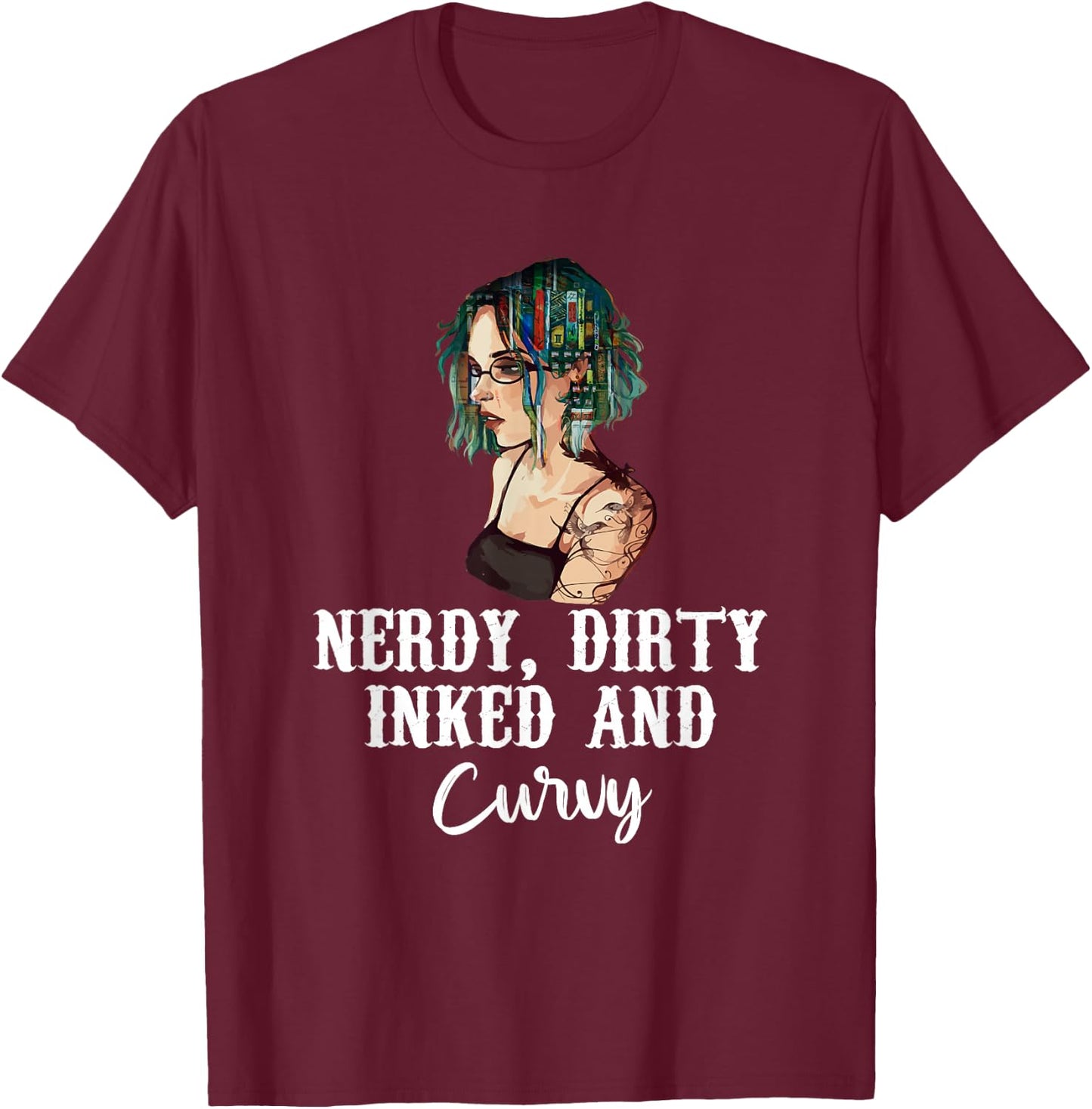 Nerdy Dirty Inked & Curvy - Reading Tattoo Lovers T-Shirt - T-Shirt | Maroon