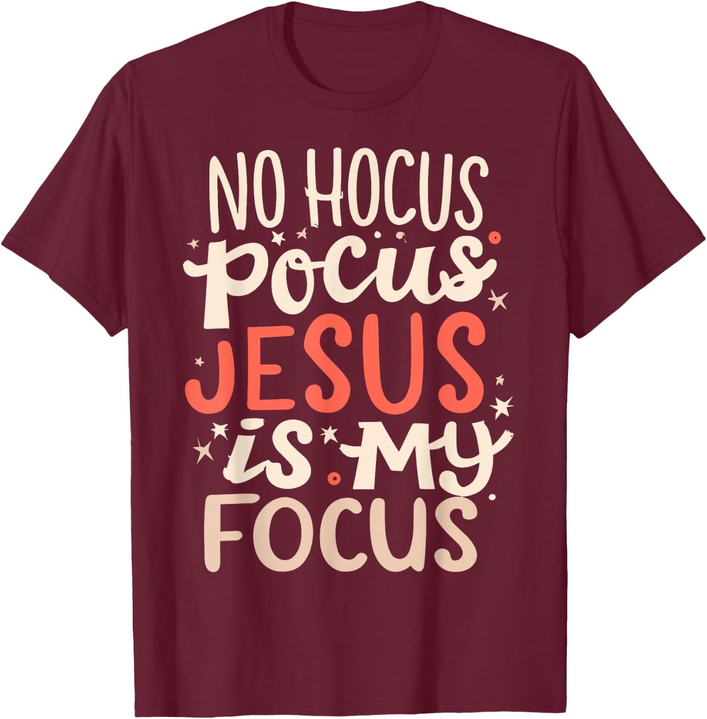 No Hocus Pocus Jesus Is My Focus T-Shirt - T-Shirt | Maroon