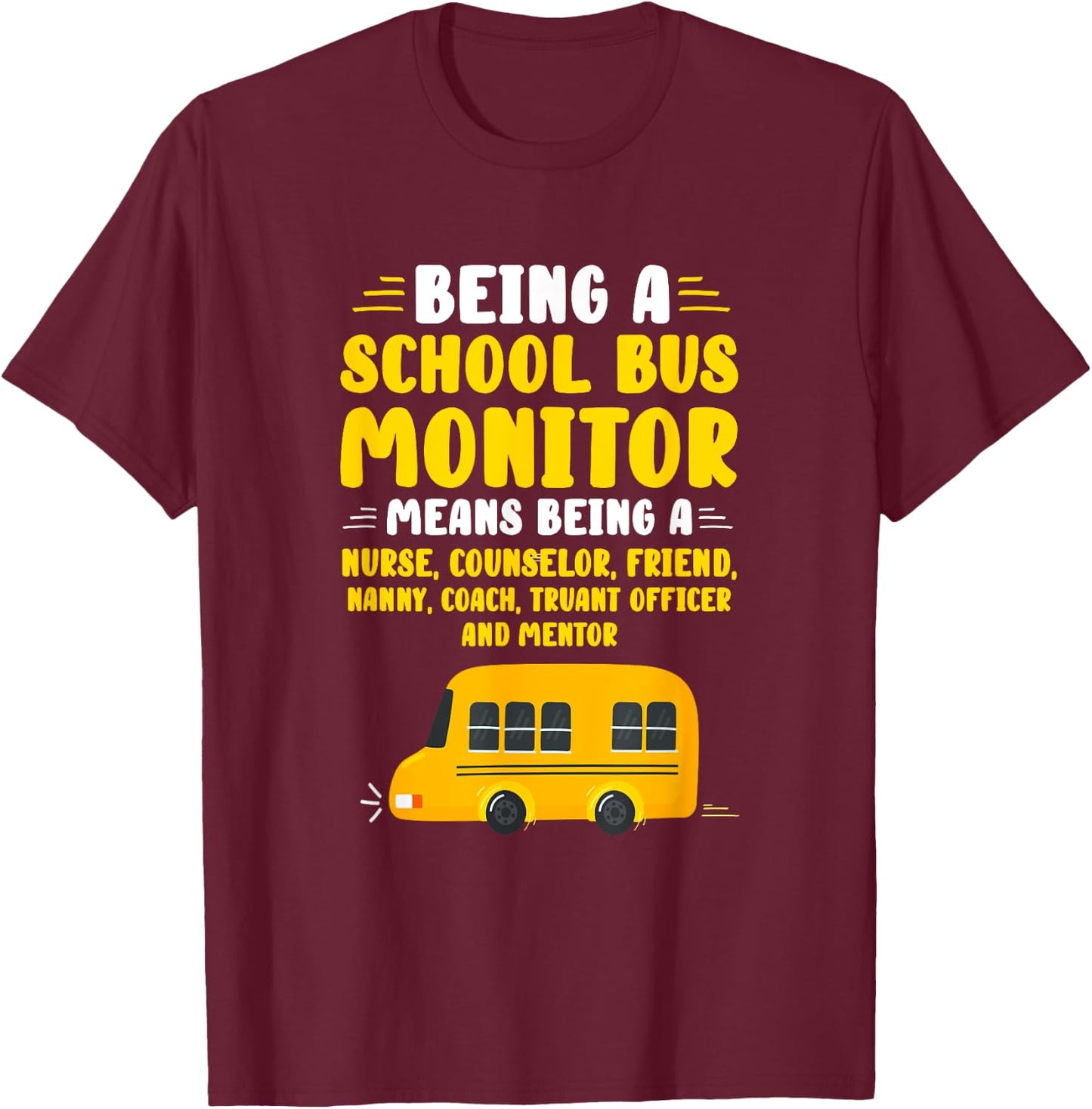 Being A School Bus Monitor T-Shirt - T-Shirt | Maroon