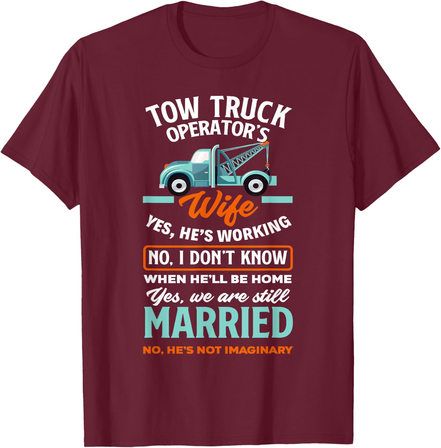 Women Funny Tow Truck Operator's Wife Tow Truck Driver Wife T-Shirt - T-Shirt | Maroon