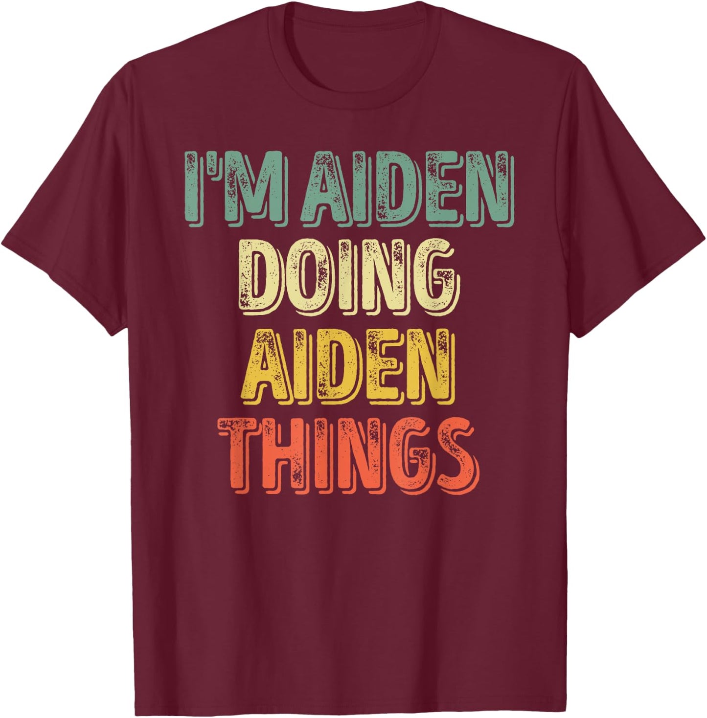 I'm Aiden Doing Aiden Things Shirt Personalized First Name T-Shirt - T-Shirt | Maroon