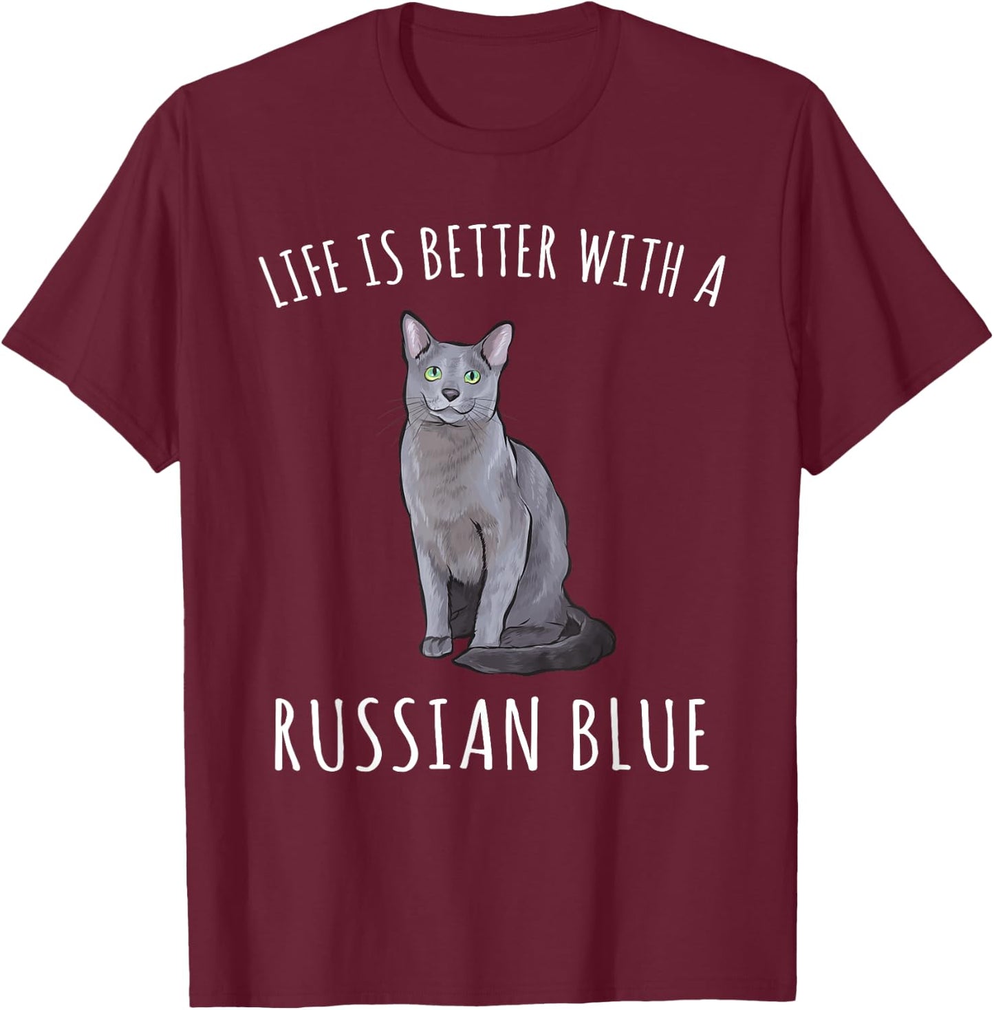 Life Is Better With A Russian Blue Cat Lover Men Women T-Shirt - T-Shirt | Maroon