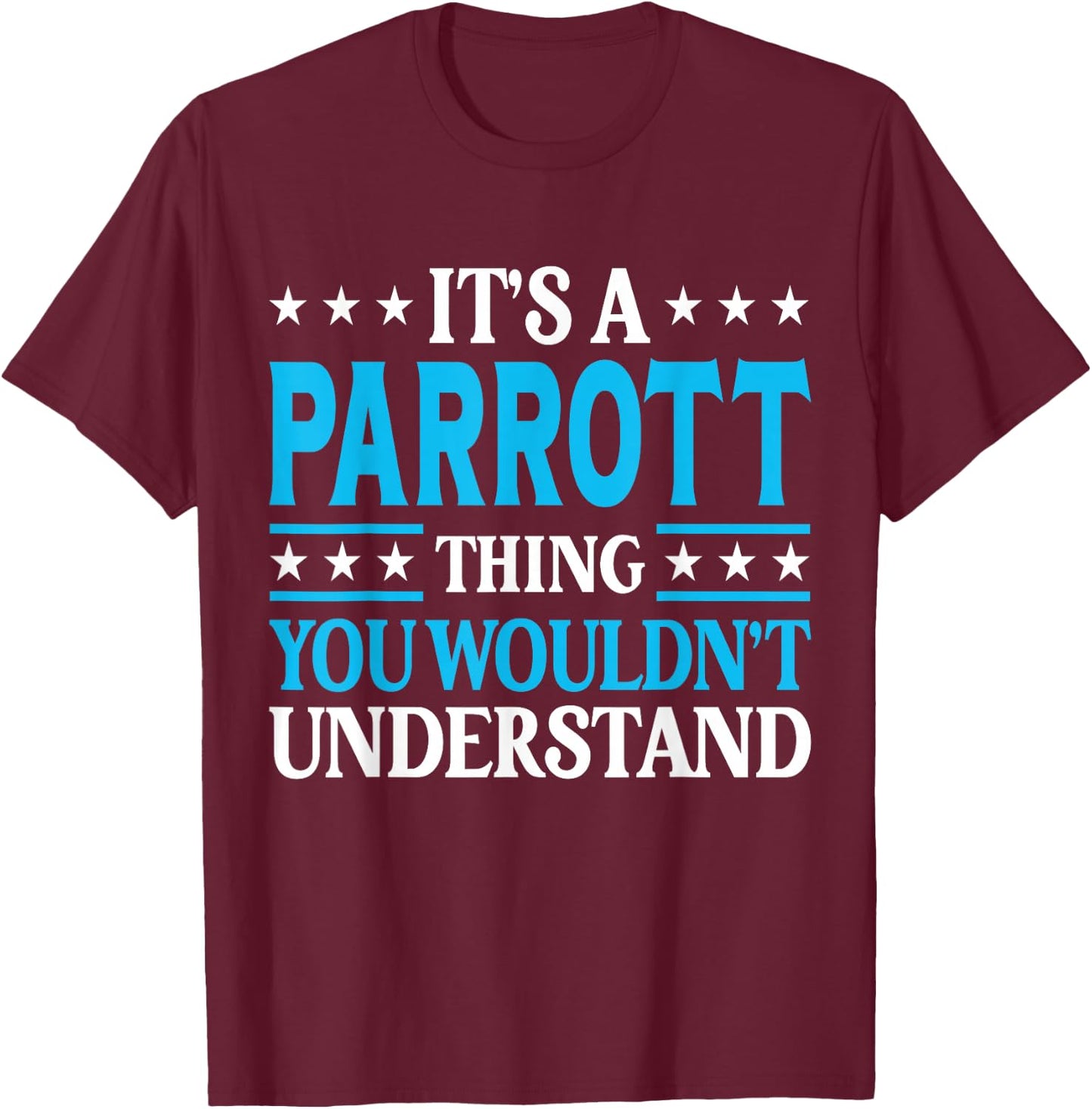 It's A Parrott Thing Surname Funny Family Last Name Parrott T-Shirt - T-Shirt | Maroon