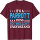 It's A Parrott Thing Surname Funny Family Last Name Parrott T-Shirt - T-Shirt | Maroon