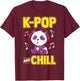 K-POP And Chill Music Lover Korean Panda Merchandise Gift T-Shirt - T-Shirt | Maroon