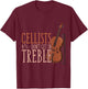 Cellists Don't Get in Trouble Funny Cello T-Shirt - T-Shirt | Maroon