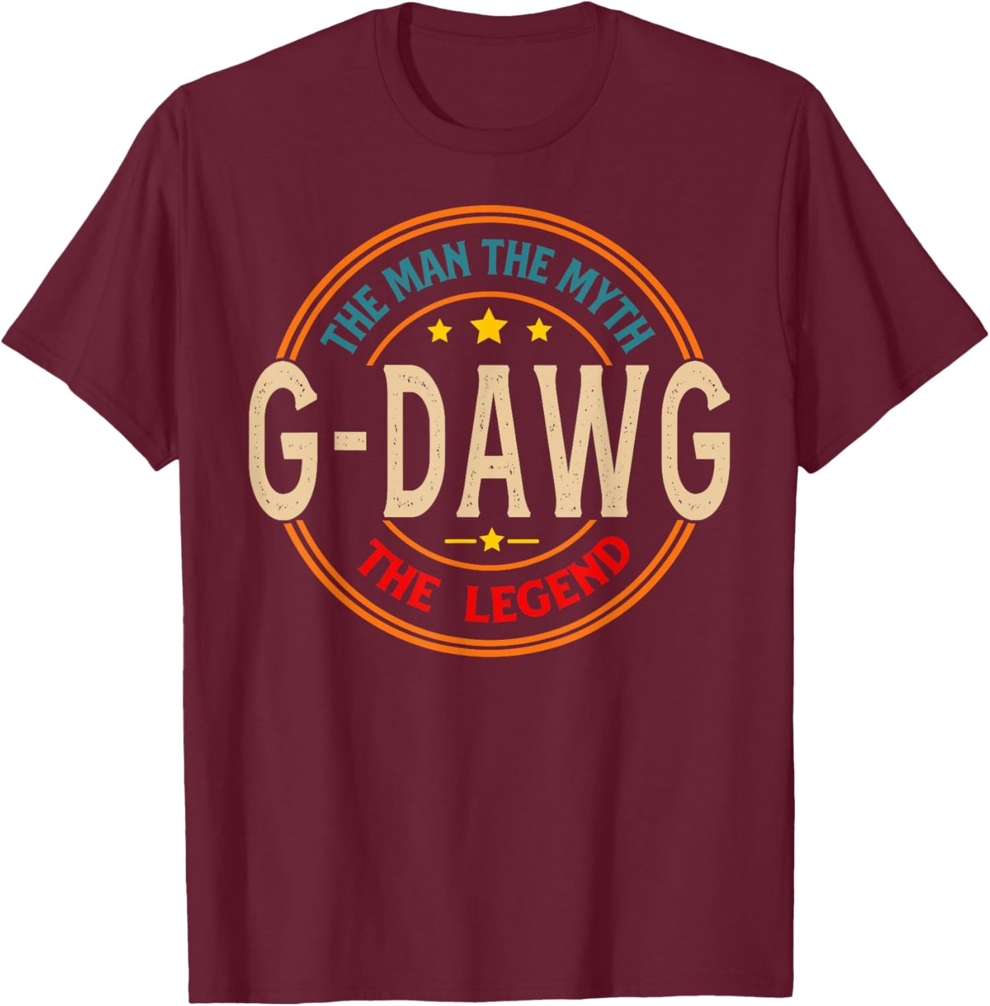 G-DAWG The Legend The Man, Funny G-DAWG Fathers Day T-Shirt - T-Shirt | Maroon