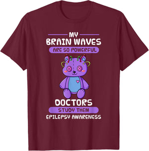My Brain Waves Are So Powerful Doctors Study Them Epilepsy T-Shirt - T-Shirt | Maroon