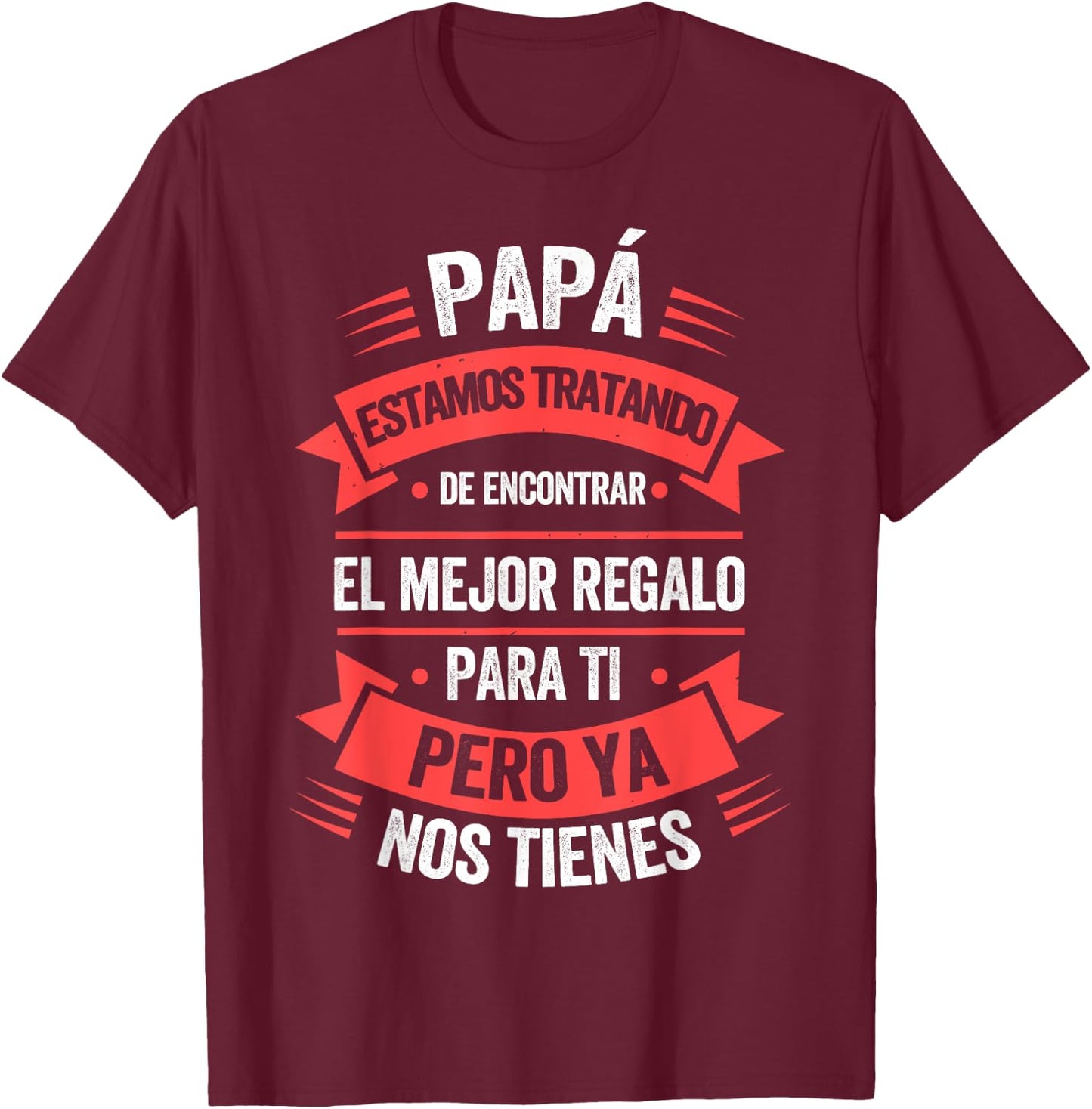 Funny Fathers Day Shirt Spanish Dad from Daughter Son T-Shirt - T-Shirt | Maroon