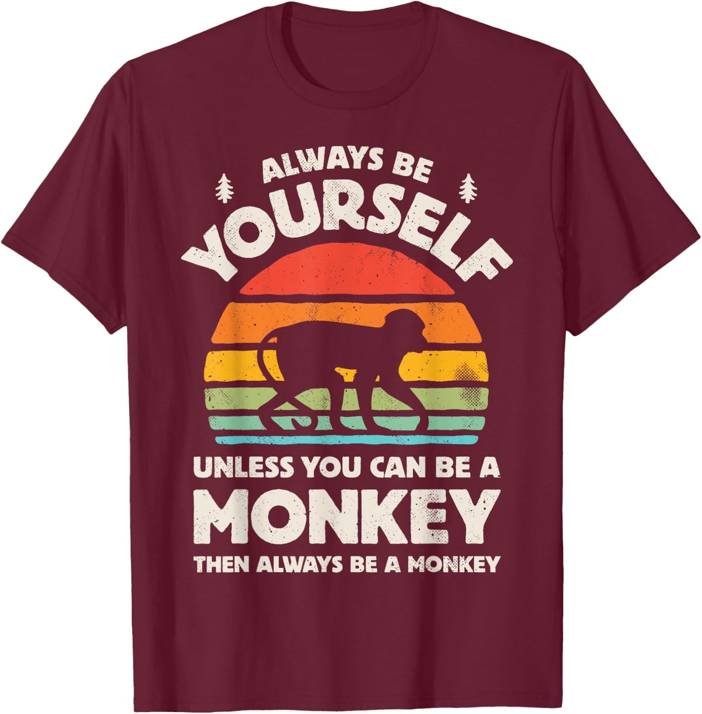 Monkey Always Be Yourself Retro Vintage 70s Men Women Funny T-Shirt - T-Shirt | Maroon