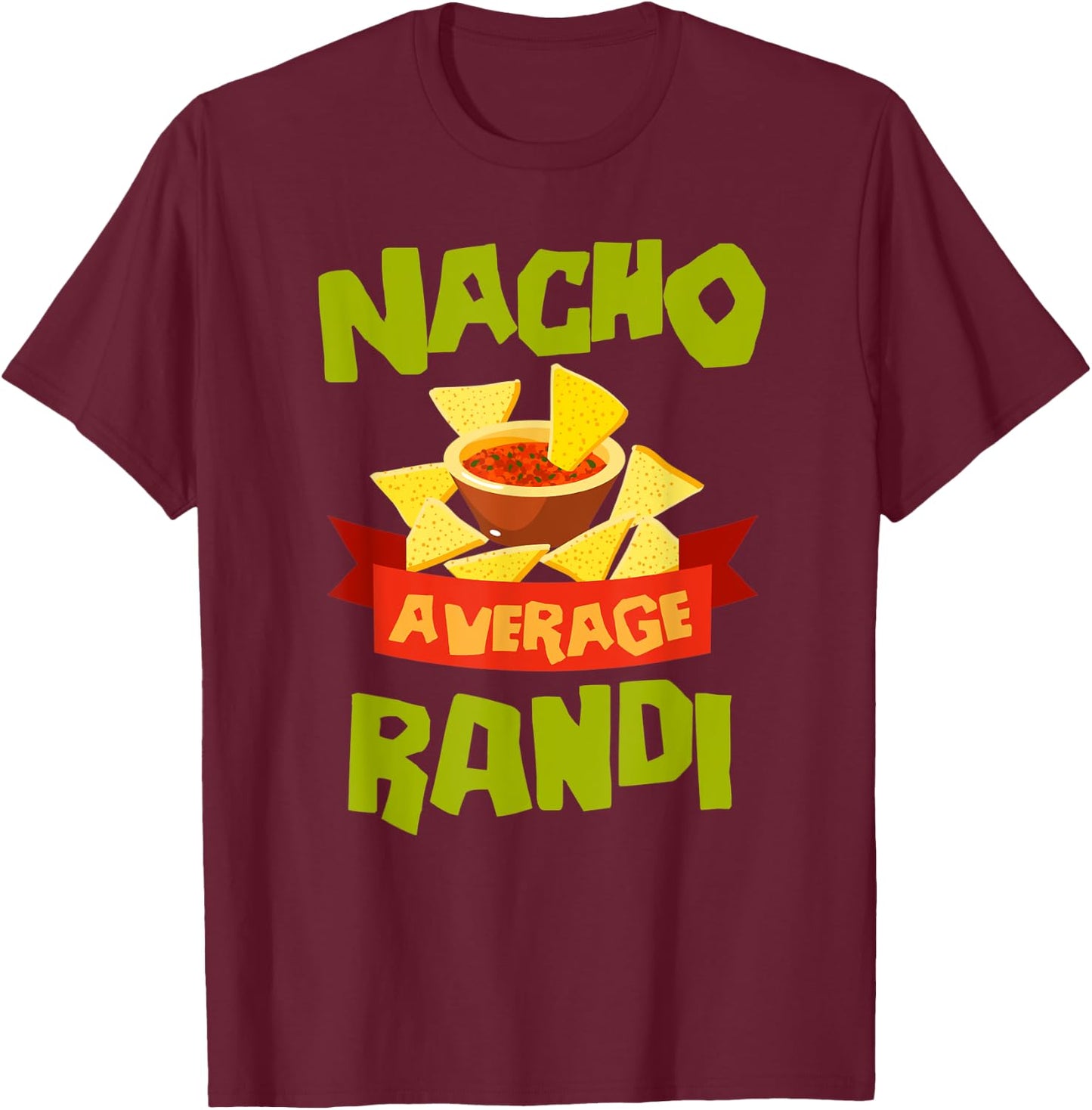 NACHO AVERAGE RANDI Funny Birthday Personalized Name Gift T-Shirt - T-Shirt | Maroon