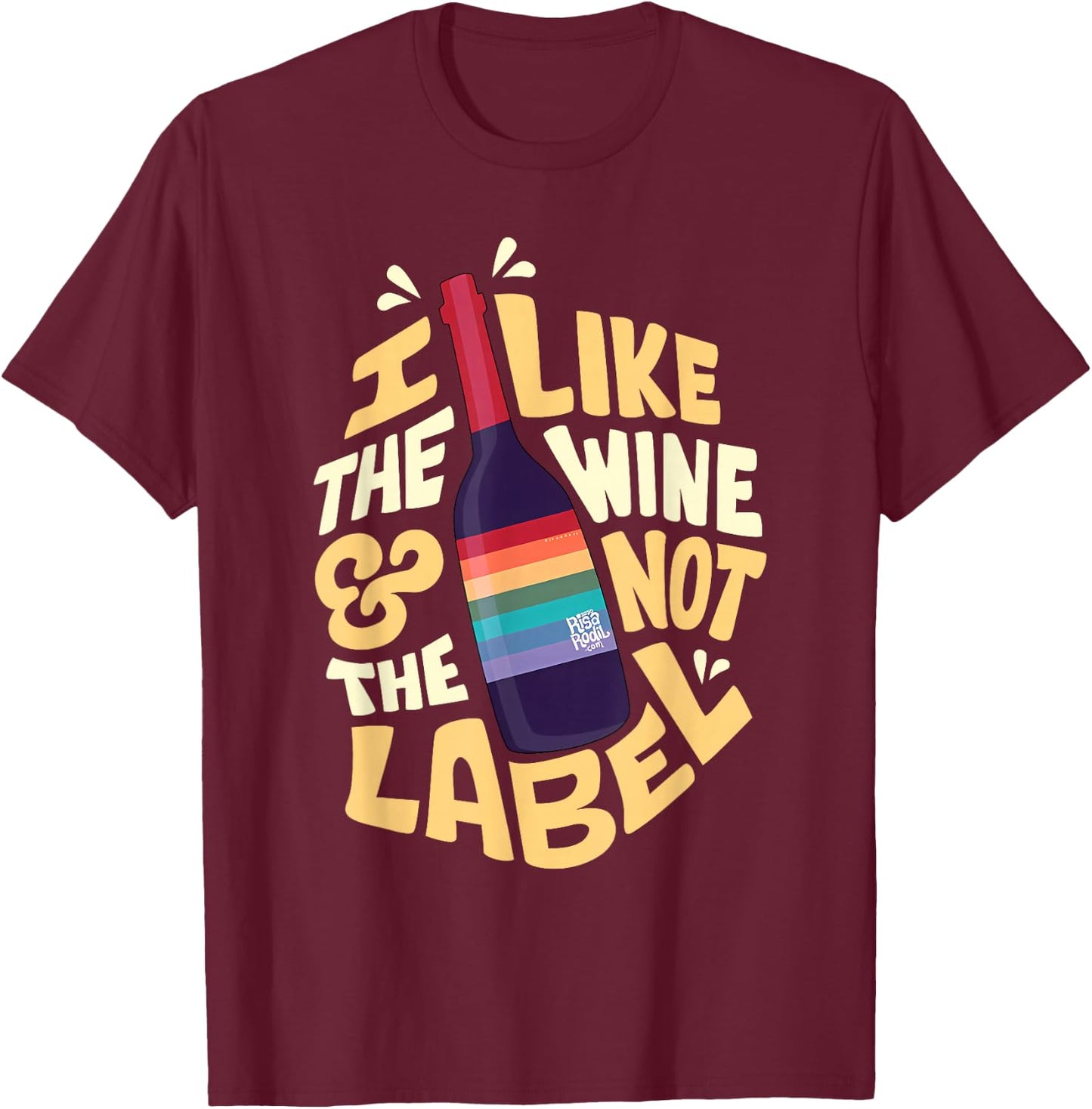I like the wine and not the label Apparel T-Shirt - T-Shirt | Maroon