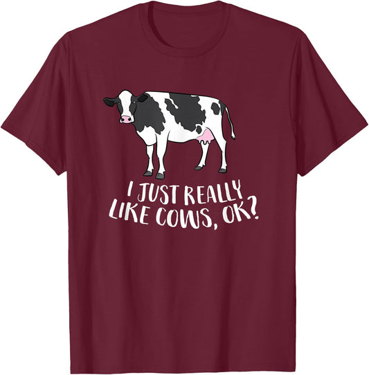 Cattle Cow Farmer Gift I Just Really Like Cows, Ok? T-Shirt - T-Shirt | Maroon
