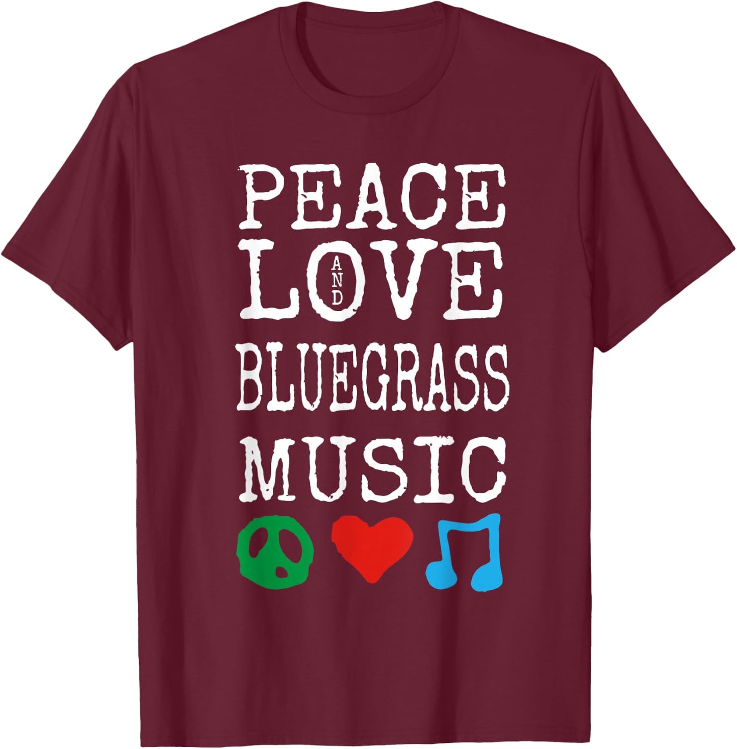 Peace, Love and Bluegrass Music Gear | Bluegrass T-Shirt - T-Shirt | Maroon