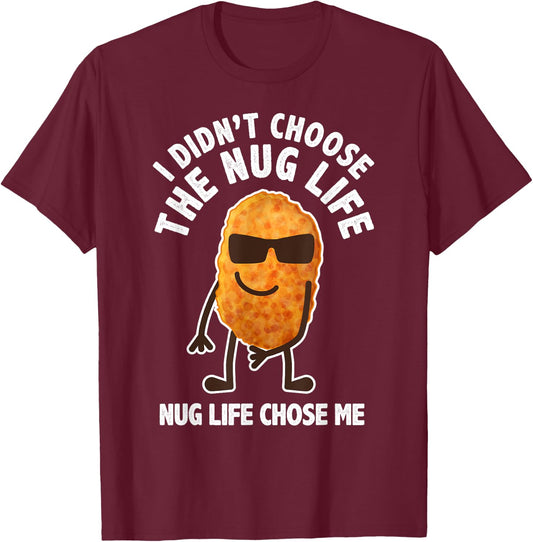 Funny Nugget Lover Gift Nug Life Chicken Nugget T-Shirt - T-Shirt | Maroon
