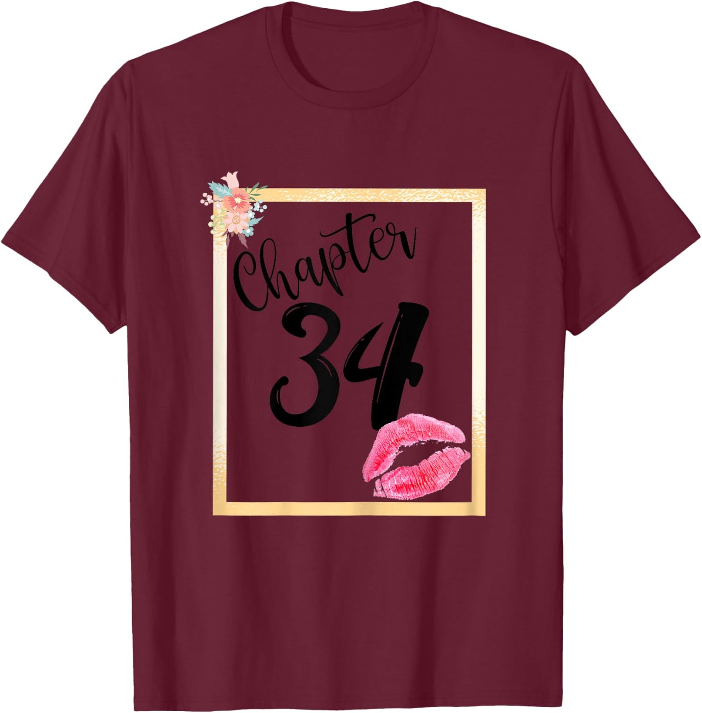 Chapter 34 years 34th happy birthday lips girls women gift T-Shirt - T-Shirt | Maroon