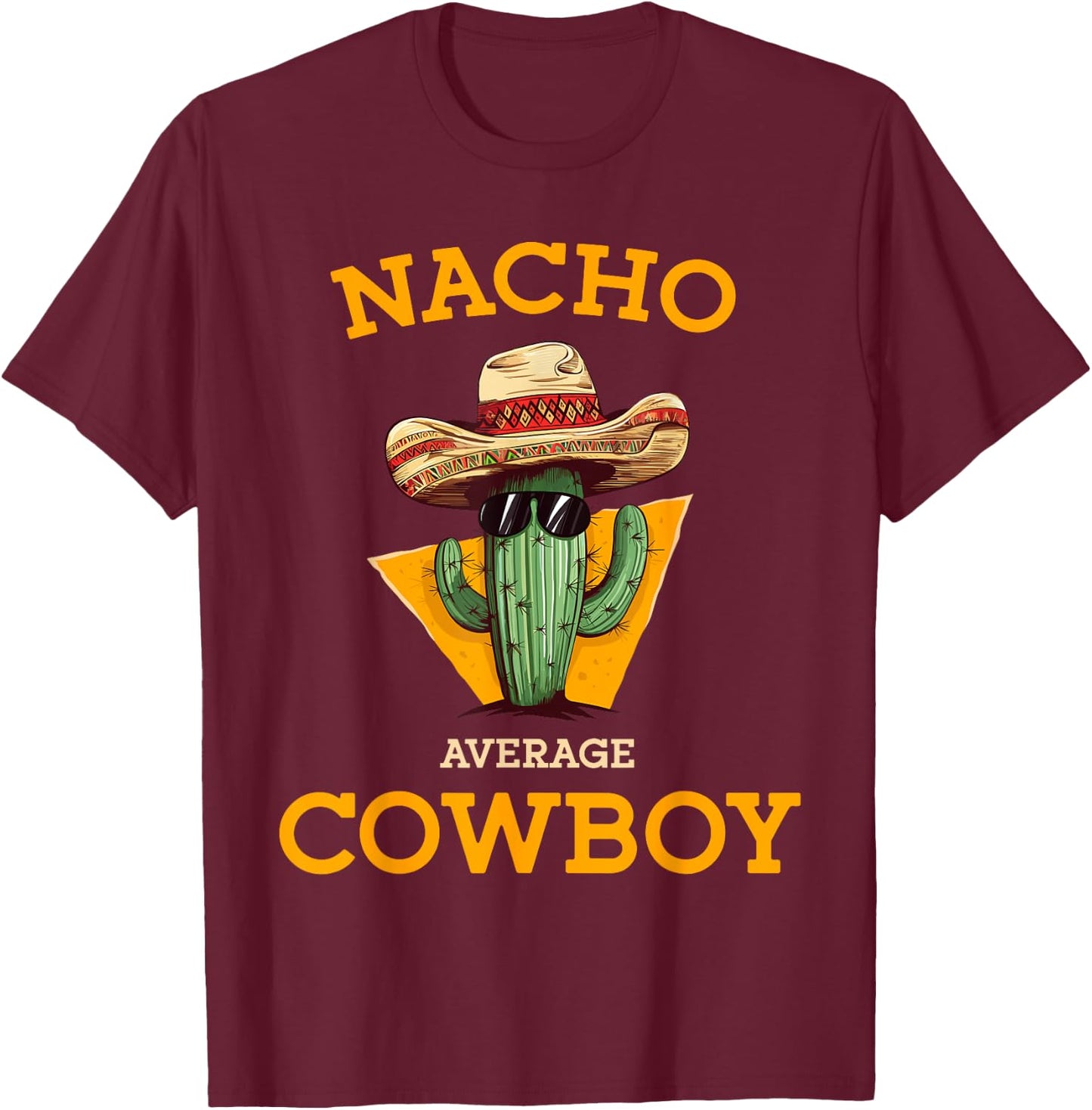 Nacho Average Cowboy Funny Countryman Joke Horseman Rancher T-Shirt - T-Shirt | Maroon