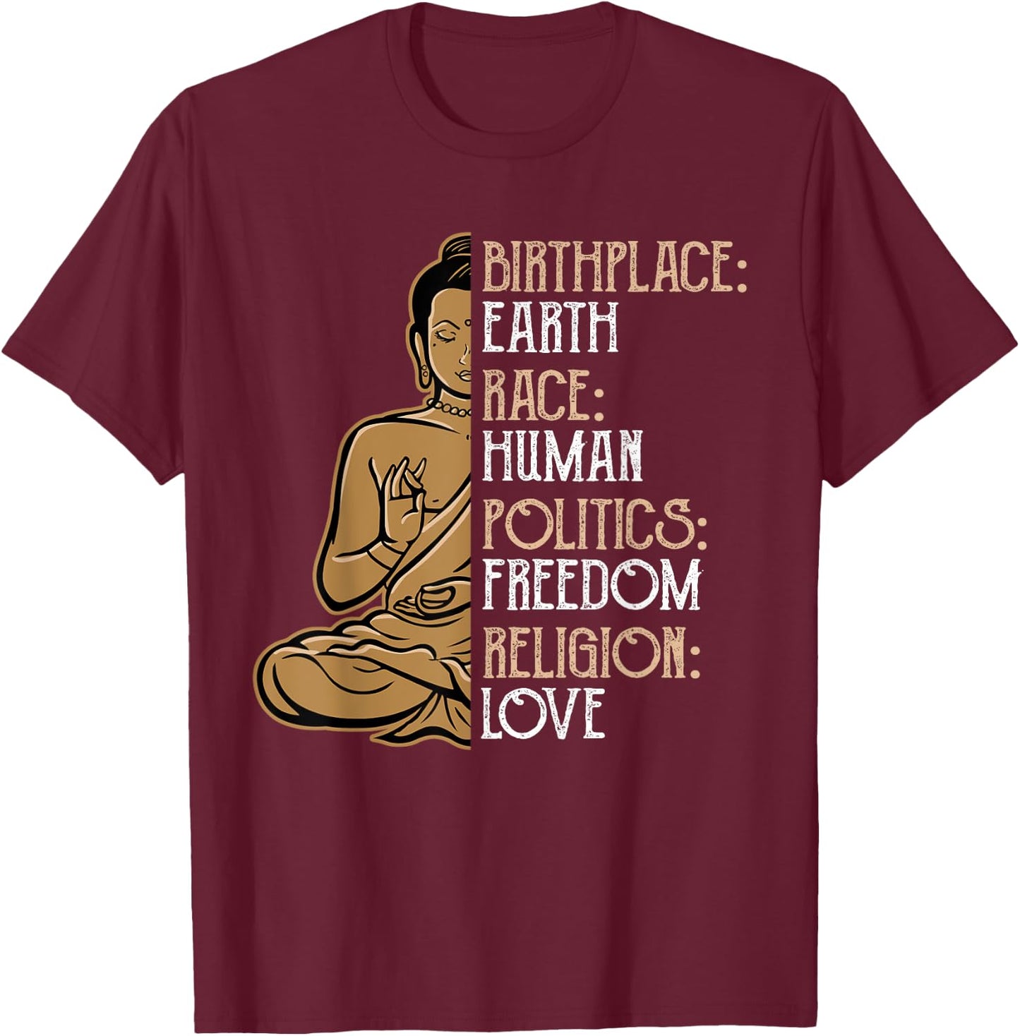 Religious Political Statement Birthplace Earth Race Human Buddha Peace Spiritual Gift T-Shirt - T-Shirt | Maroon