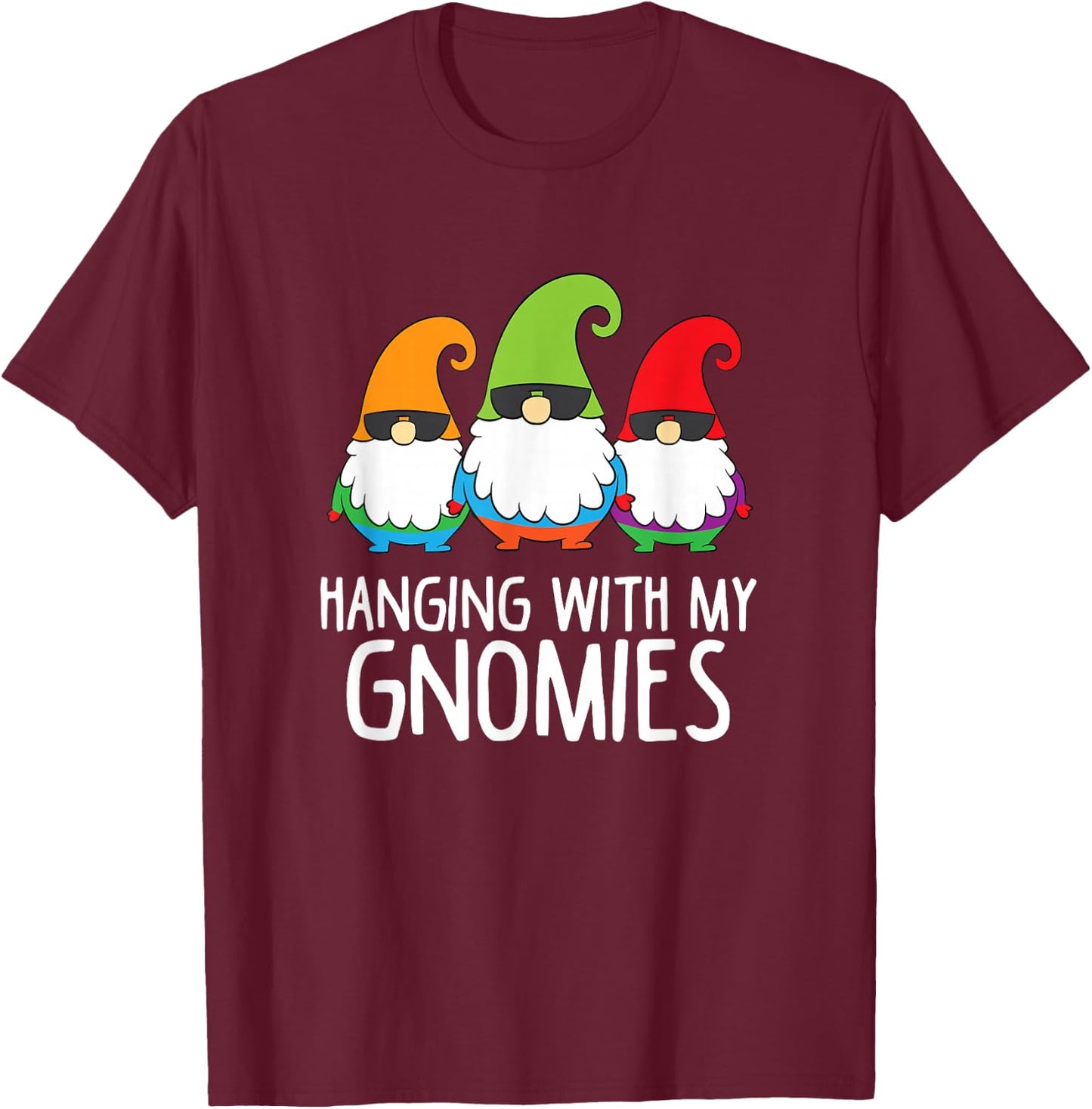 Hanging With My Gnomies Funny Garden Gnome T-Shirt - T-Shirt | Maroon