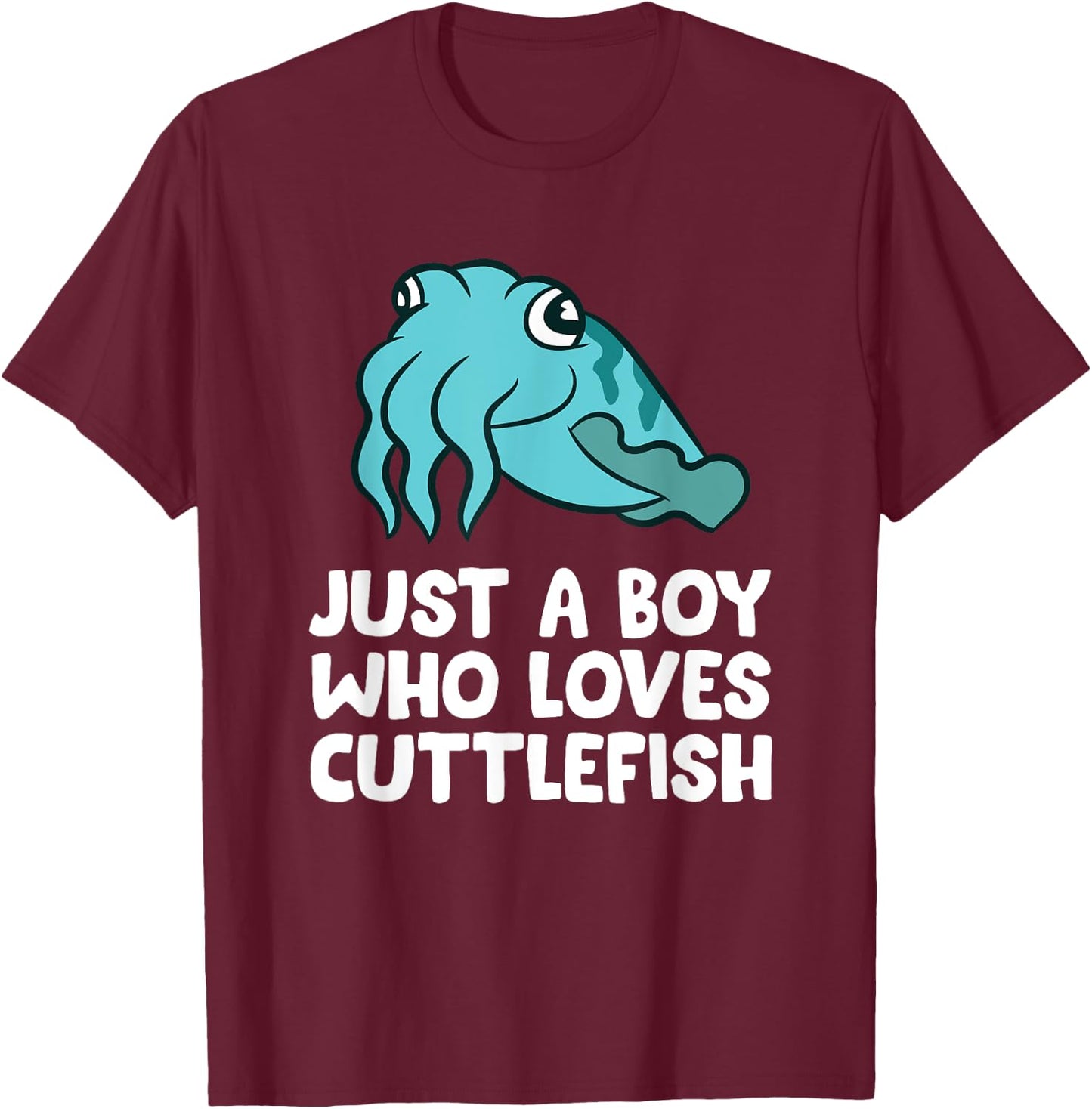 Just a Boy Who Loves Cuttlefish T-Shirt - T-Shirt | Maroon