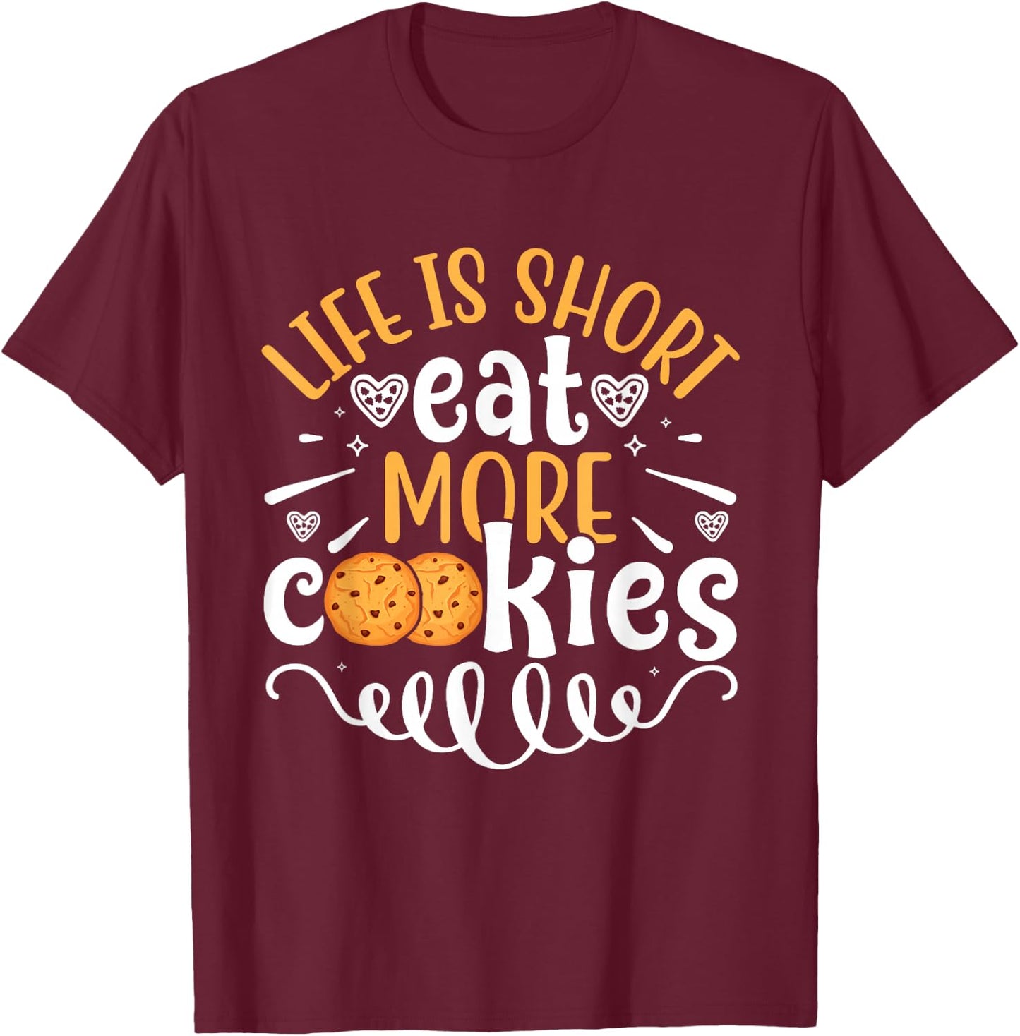 Life is Short Eat More Cookies Chocolate Chip Cookie Eater T-Shirt - T-Shirt | Maroon