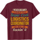 Logistics Coordinator Gifts - Funny Appreciation T-Shirt - T-Shirt | Maroon