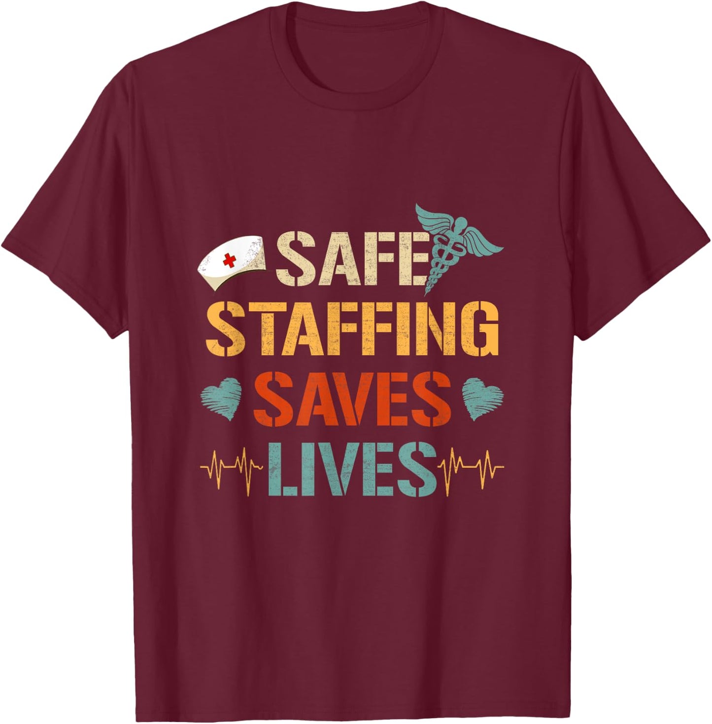 Nurse March Nurse Support Safe Staffing Save Lives Nursing T-Shirt - T-Shirt | Maroon