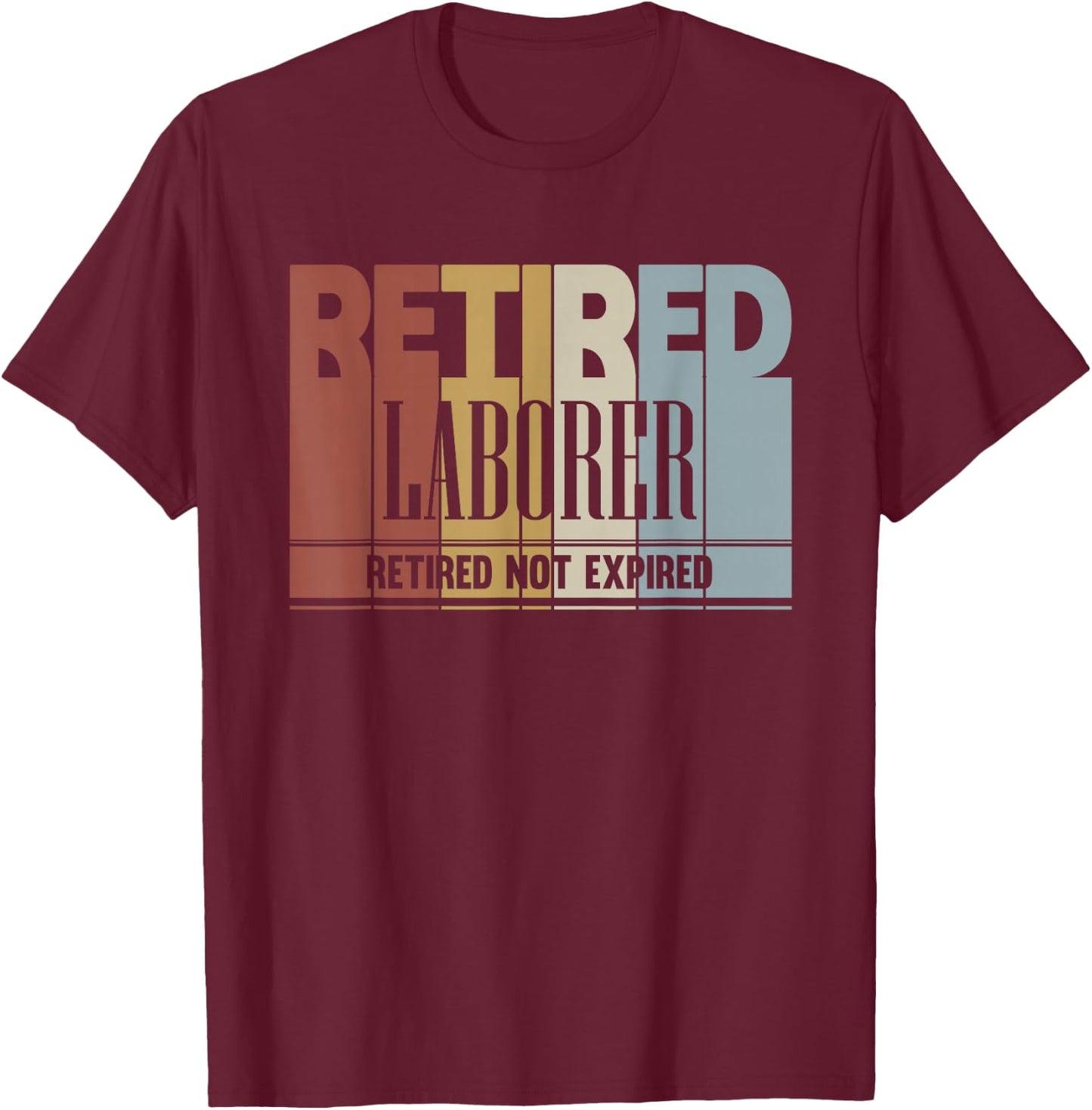 Retired Laborer Vintage Retirement Gift Not Expired T-Shirt - T-Shirt | Maroon