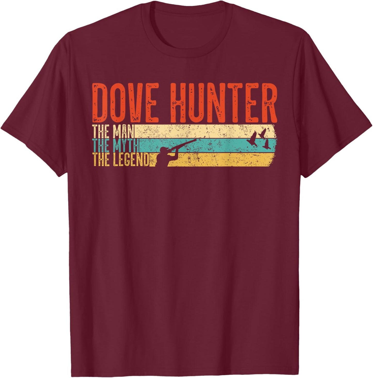 The Man The Myth The Legend Dove Hunter Hunting Winghooters T-Shirt - T-Shirt | Maroon